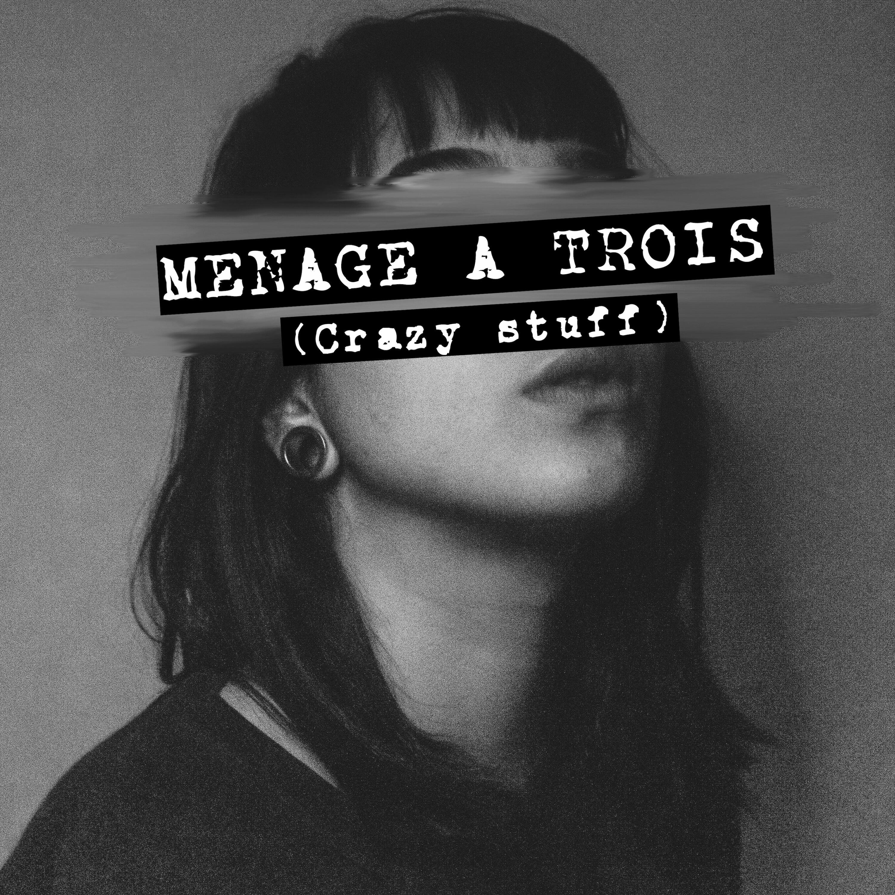 Релиз Menage A Trois (Crazy Stuff)