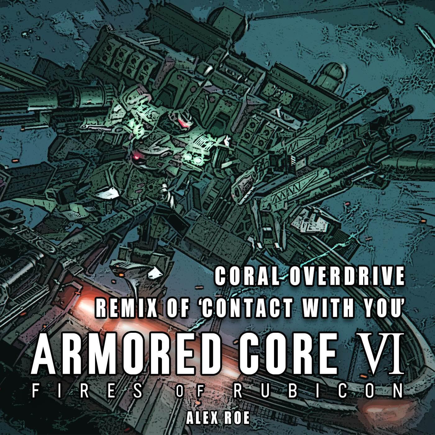 Релиз Coral Overdrive: Contact With You (From "Armored Core VI: Fires of Rubicon") [Remix]