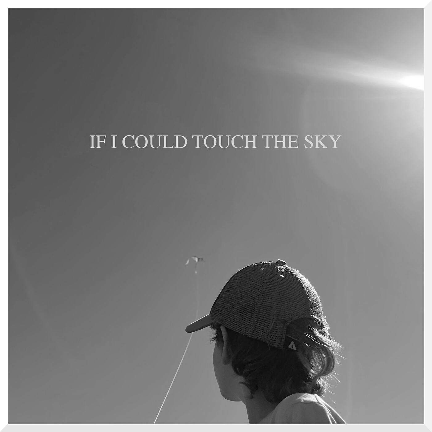 Релиз If I Could Touch the Sky