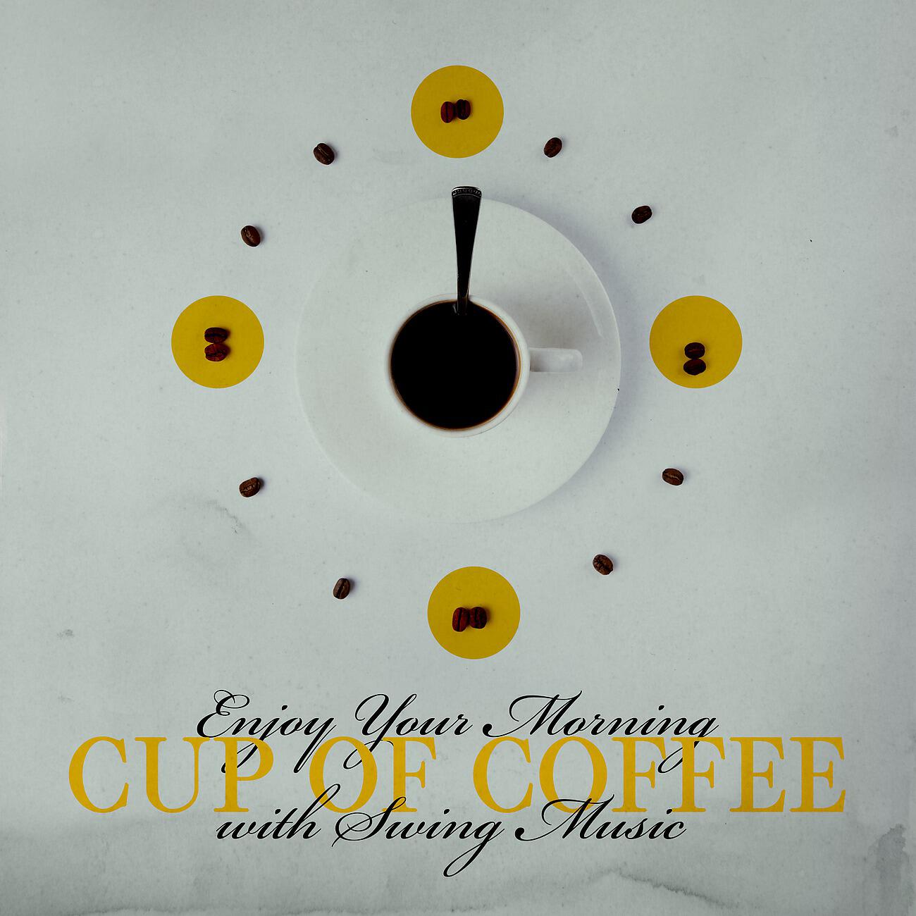Релиз Enjoy Your Morning Cup of Coffee with Swing Music. Pleasant Time