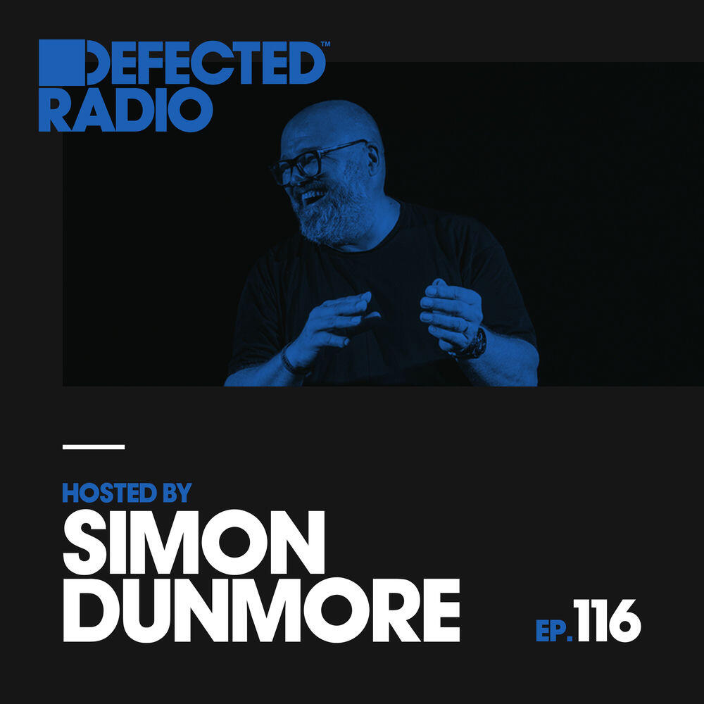 Релиз Defected Radio Episode 116 (hosted by Simon Dunmore) [Mixed]