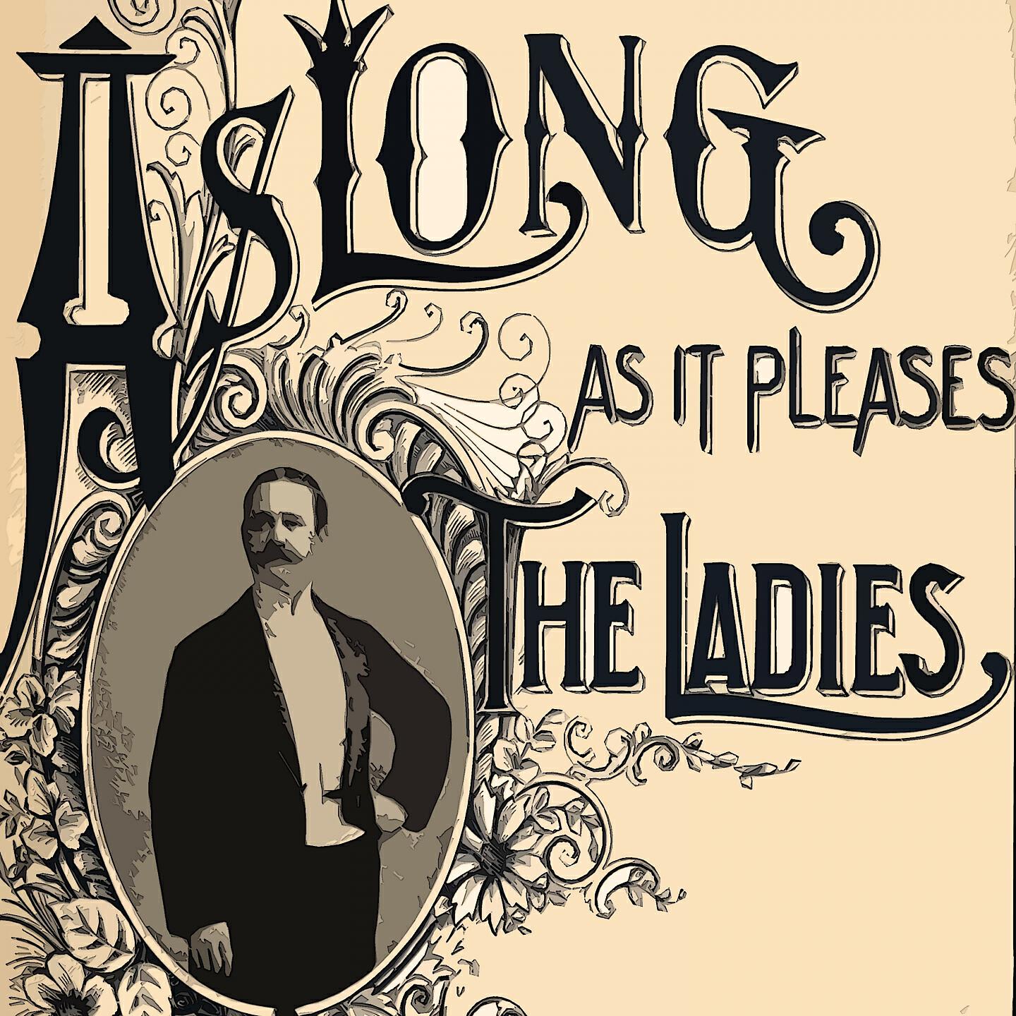 Постер альбома As Long as it Pleases the Ladies