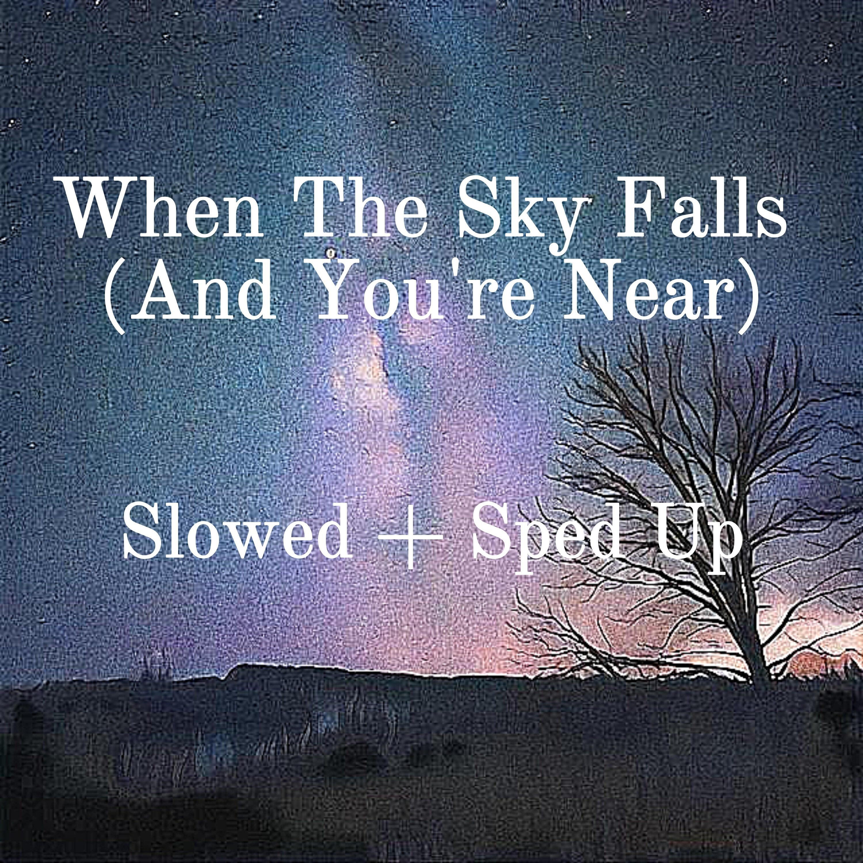 Релиз When The Sky Falls (And You're Near)