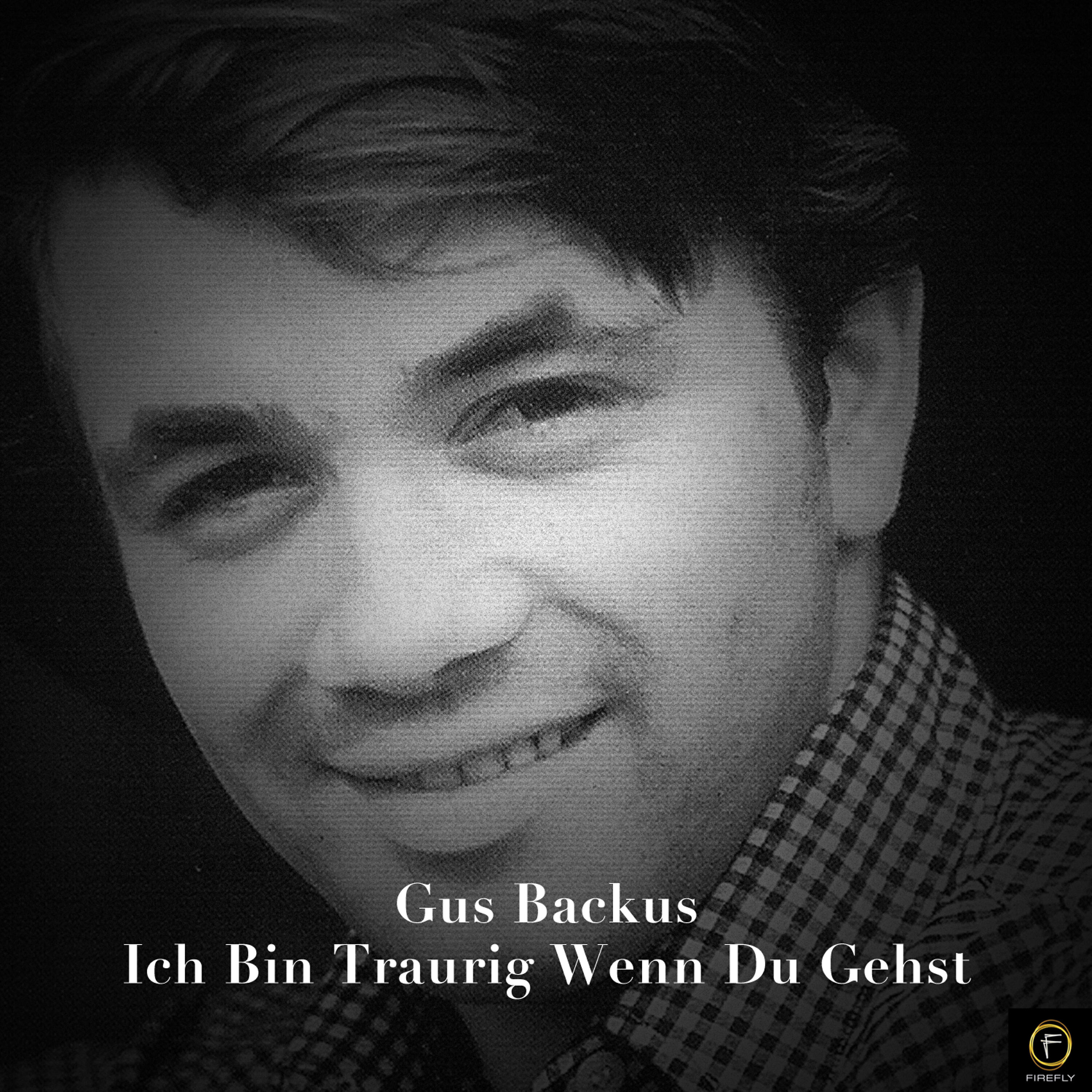 Релиз Gus Backus, Ich Bin Traurig Wenn Du Gehst