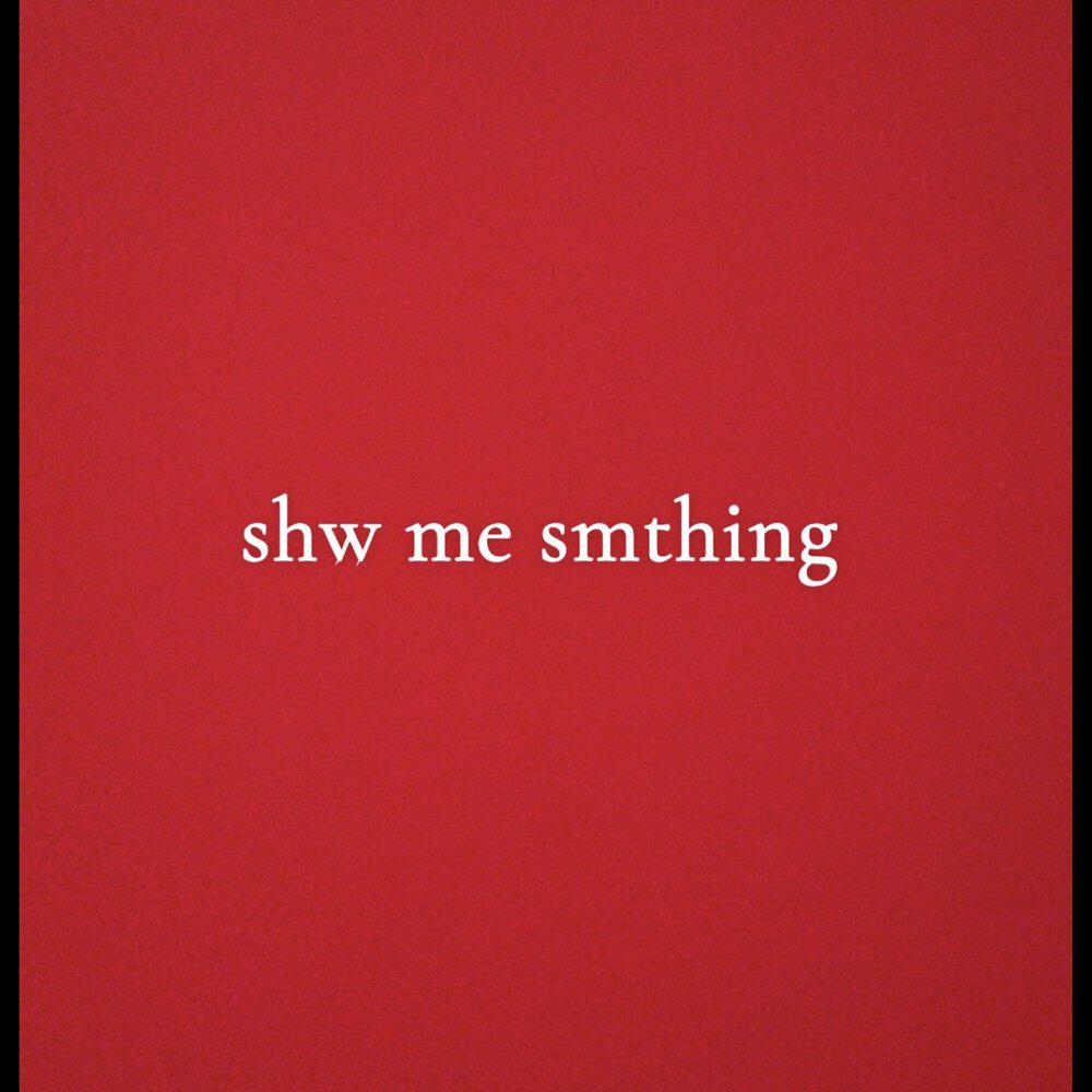 Релиз shw me smthing