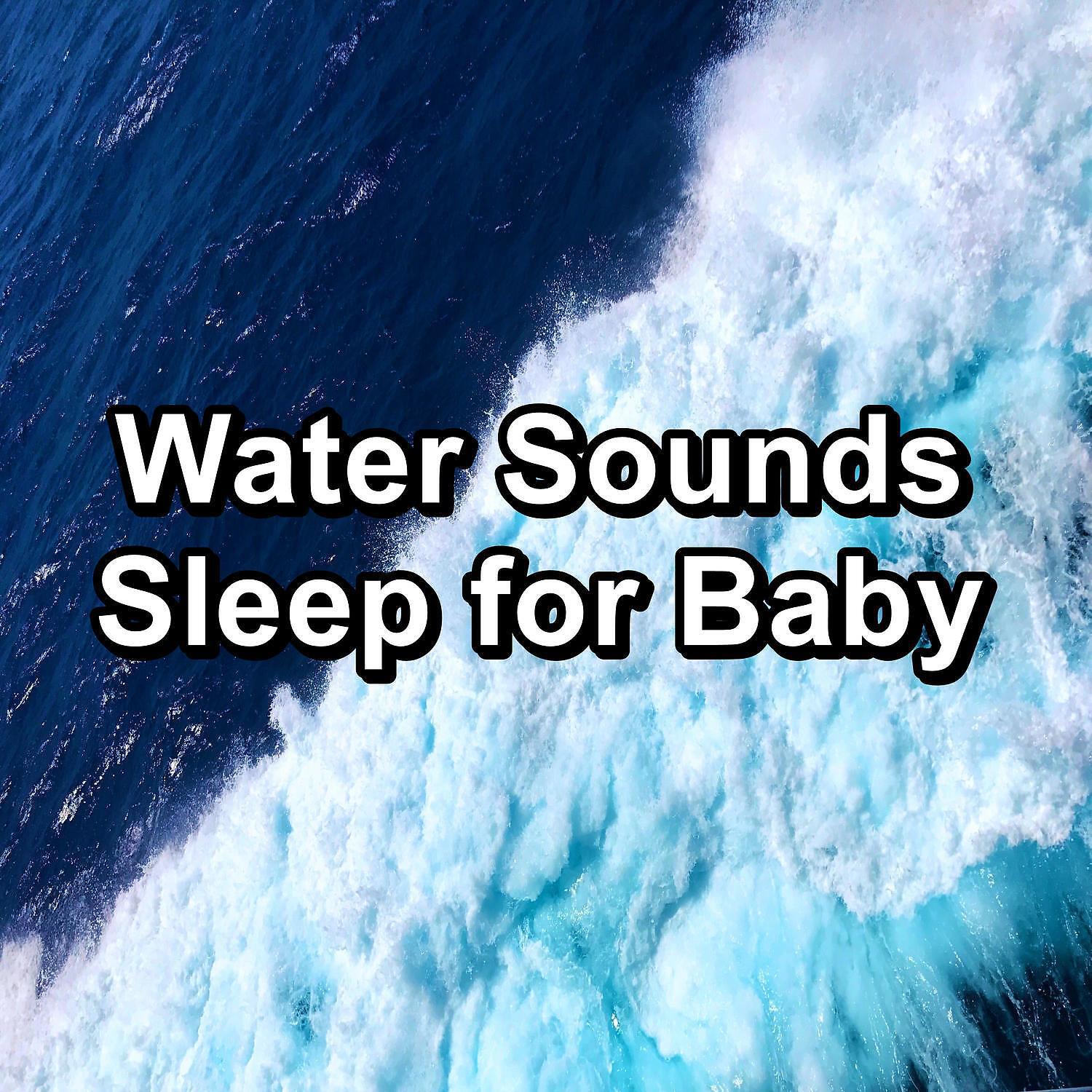 Постер альбома Water Sounds Sleep for Baby