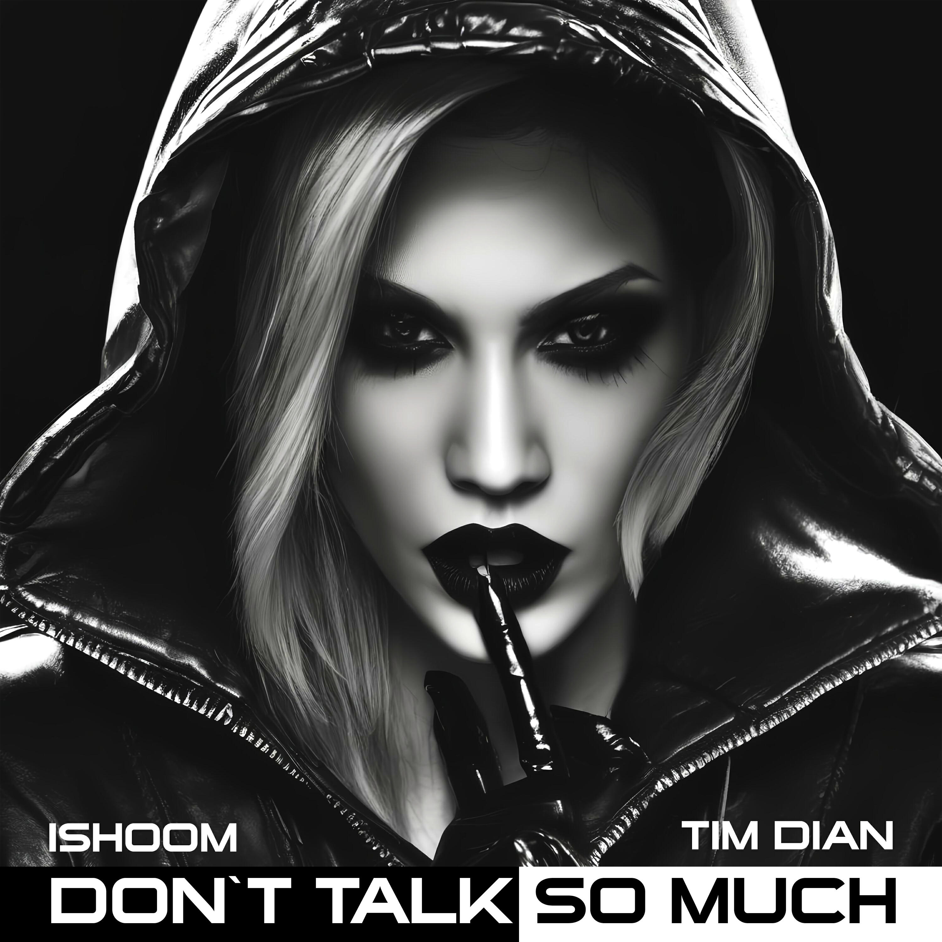 Релиз Don`t Talk So Much