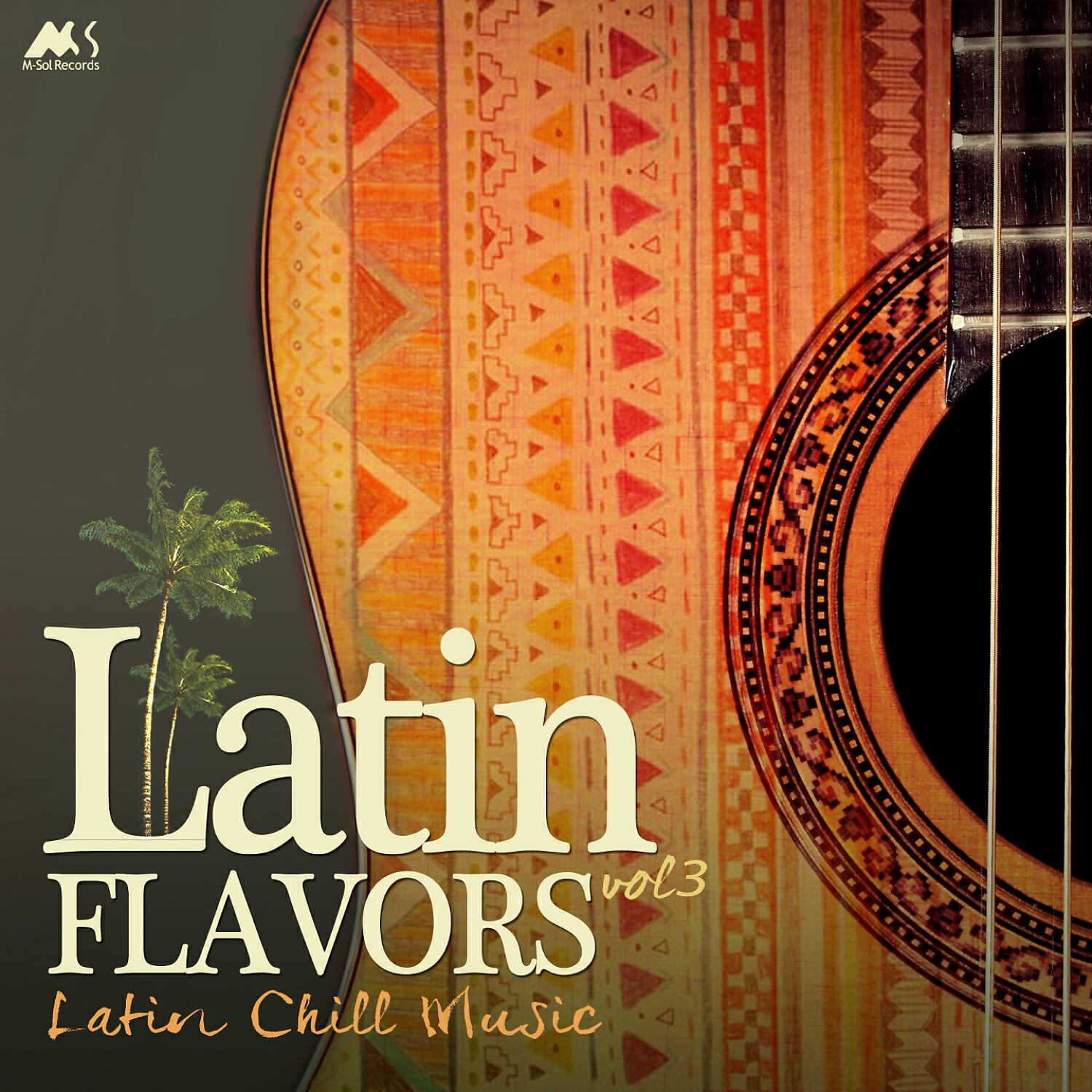 Релиз Latin Flavors Vol.3, Latin Chill Music