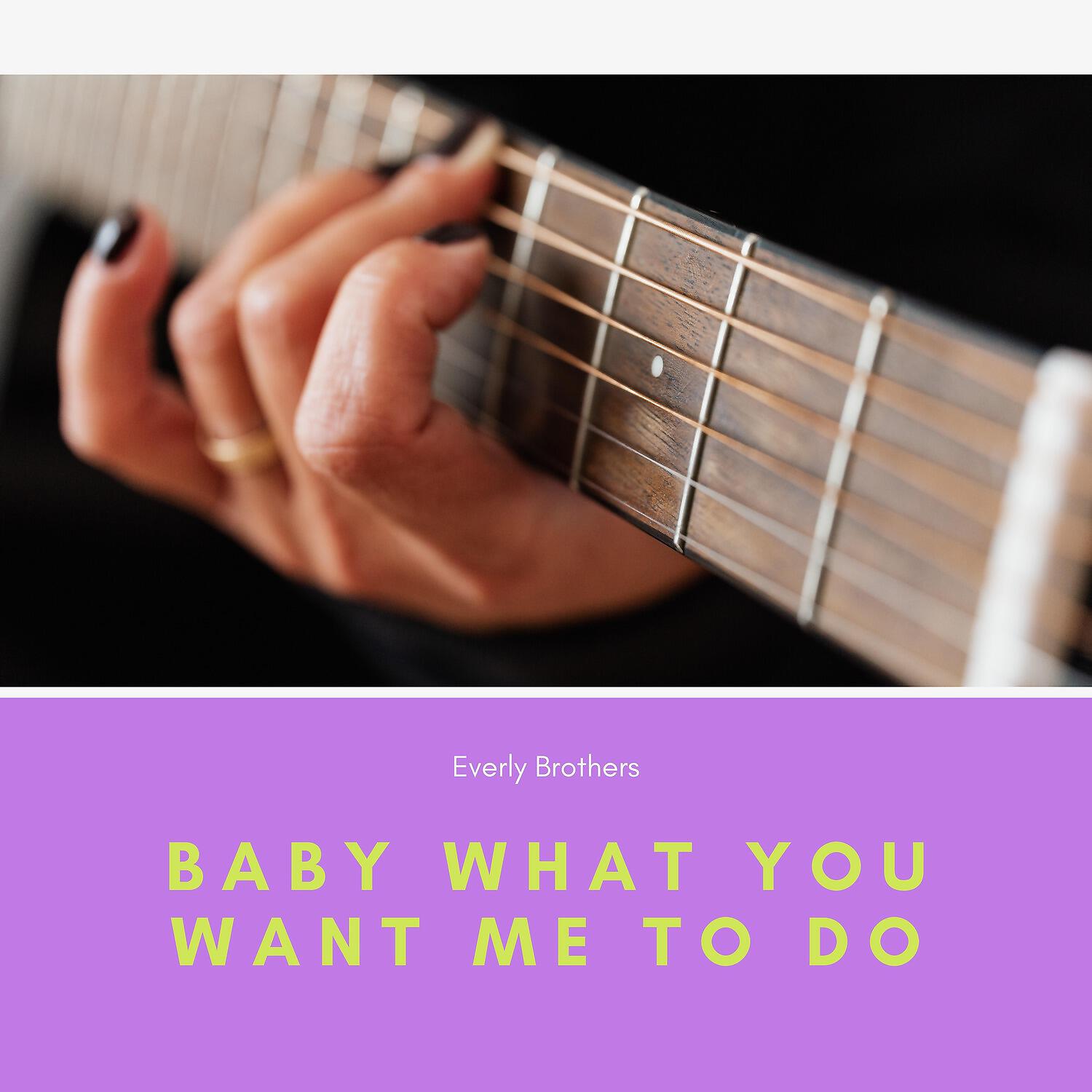 Релиз Baby What You Want Me to Do