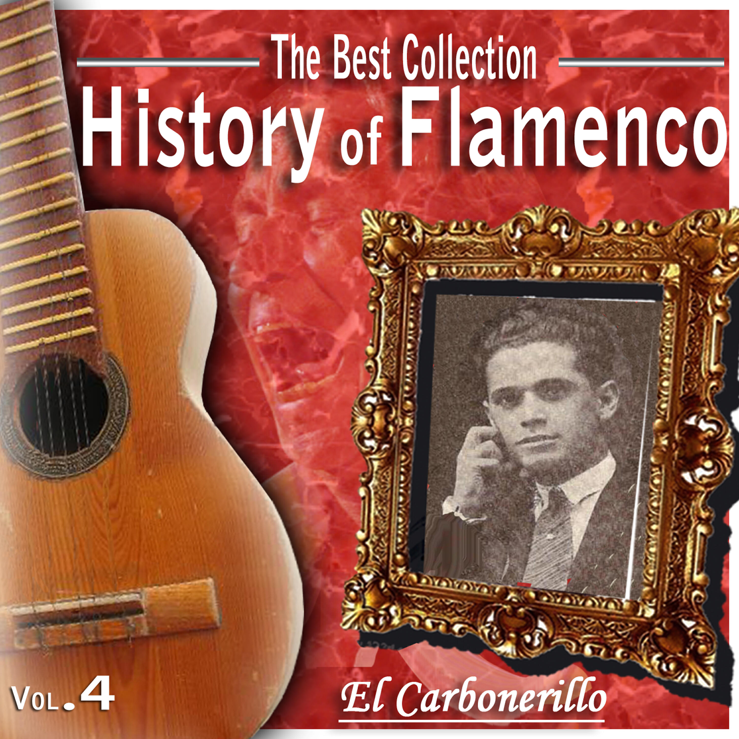 Релиз The Best Collections. History of Flamenco. Vol. 4: El Carbonerillo