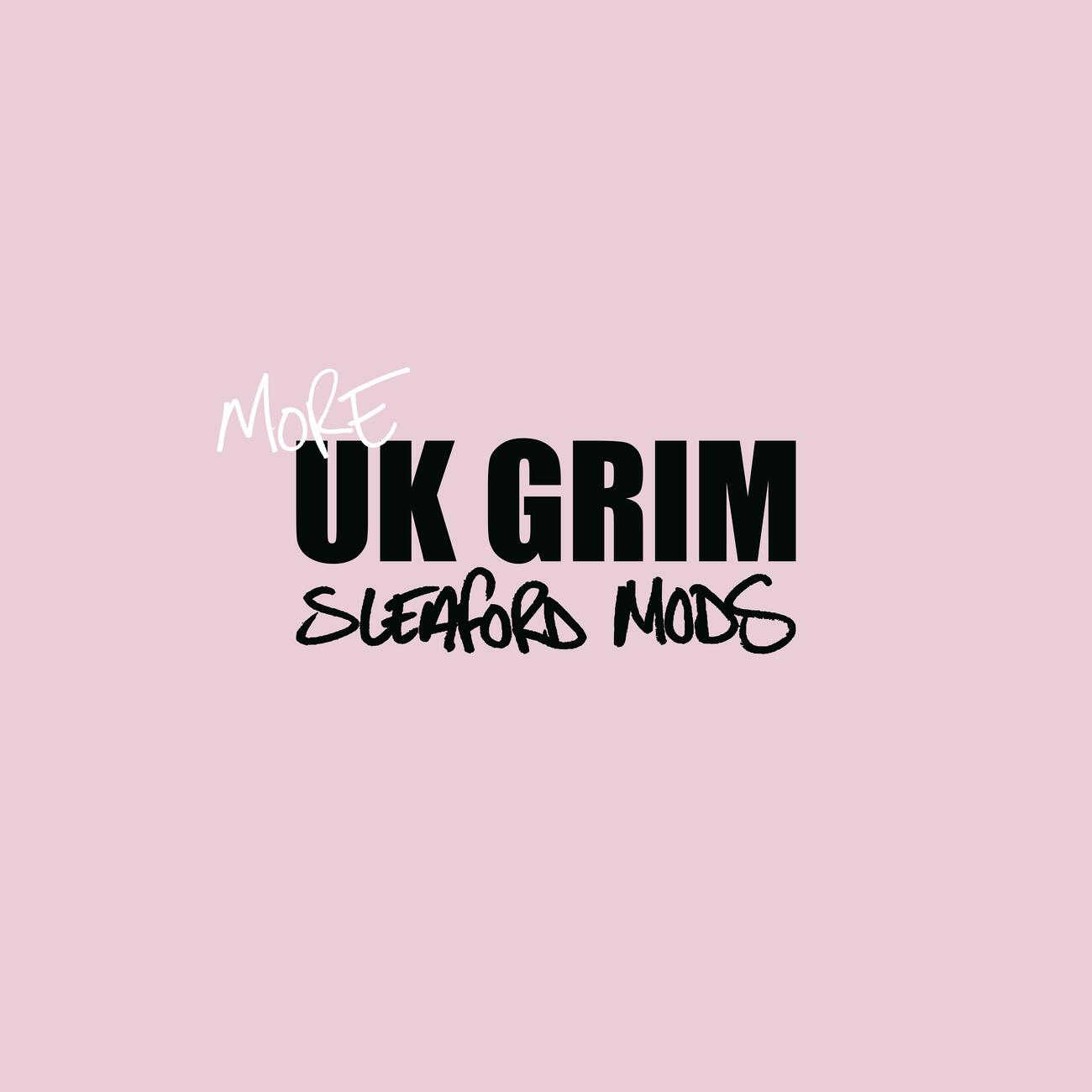 Альбом MORE UK GRIM исполнителя Sleaford Mods
