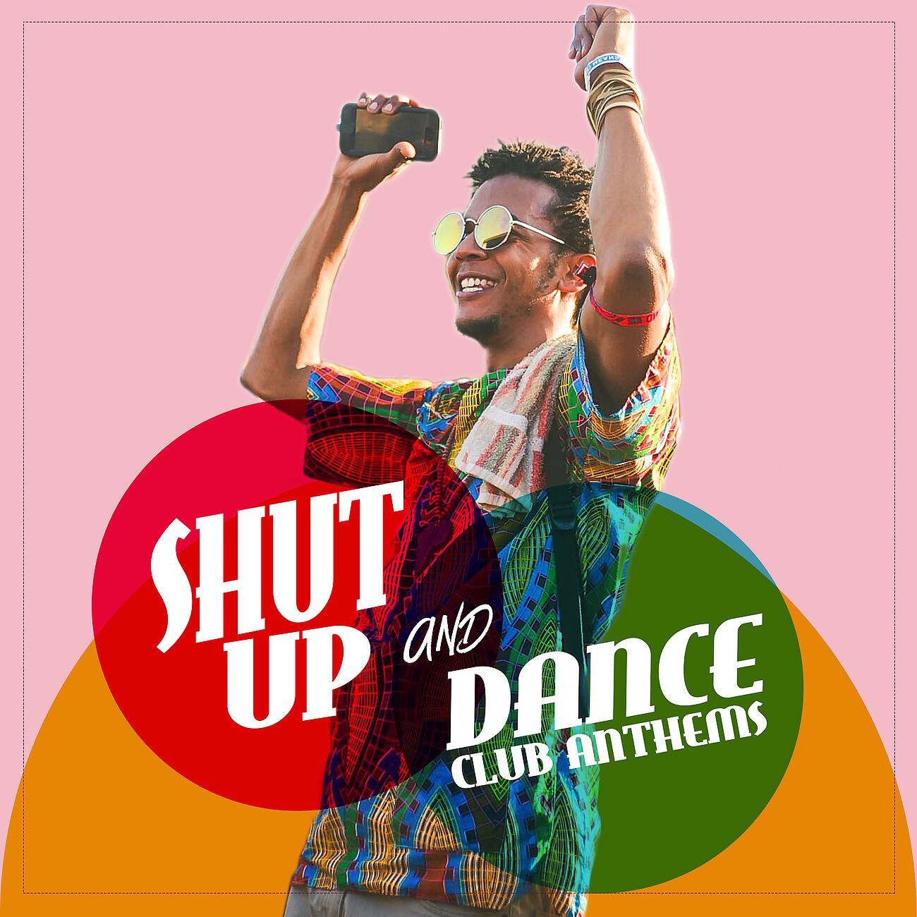 Релиз Shut Up And Dance! - Club Anthems