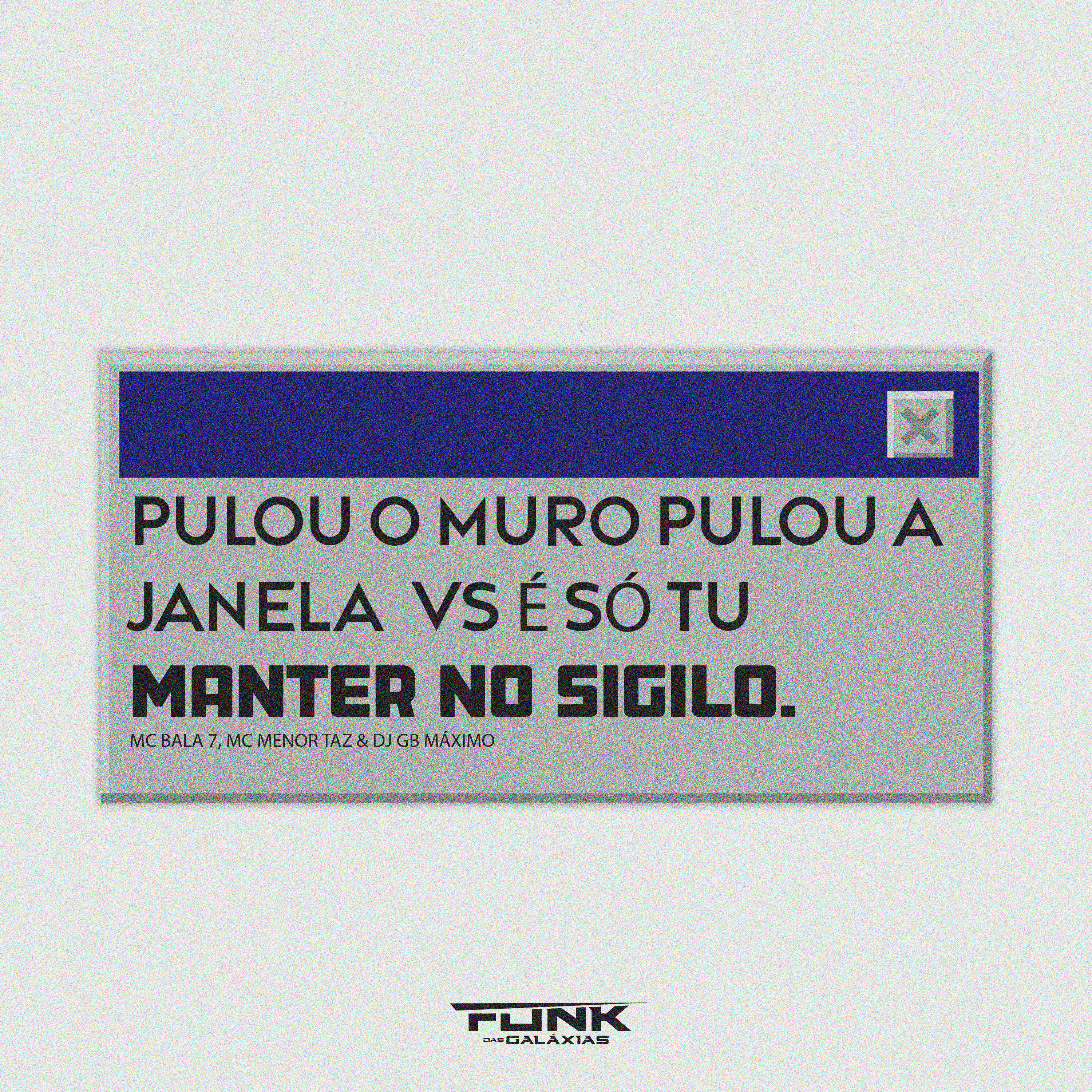Скачать песню Mc Bala 7, MC MENOR TAZ, DJ GB MÁXIMO - Pulou o Muro Pulou a Janela Vs É Só Tu Manter no Sigilo бесплатно в MP3 для Android и iOS
