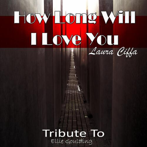 Релиз How Long Will I Love You: Tribute to Ellie Goulding