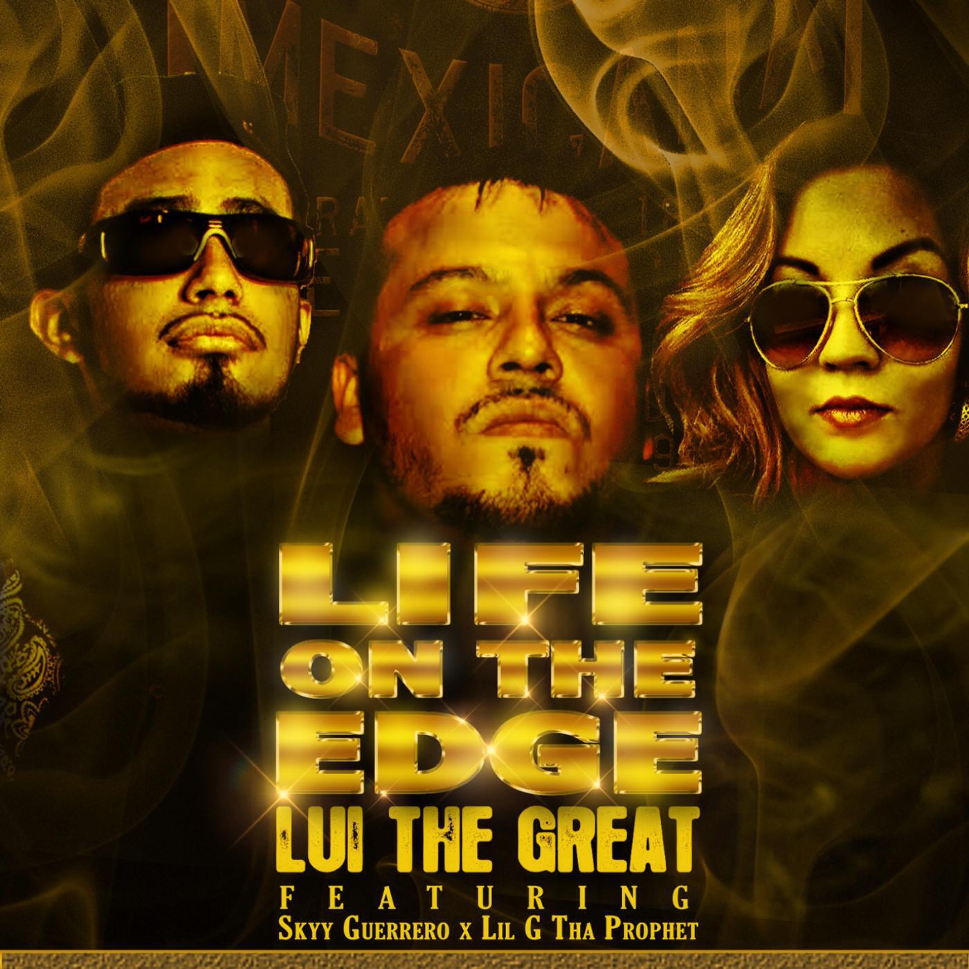 Релиз Life on the Edge (feat. Skyy Guerrero & LiL G tha Prophet)