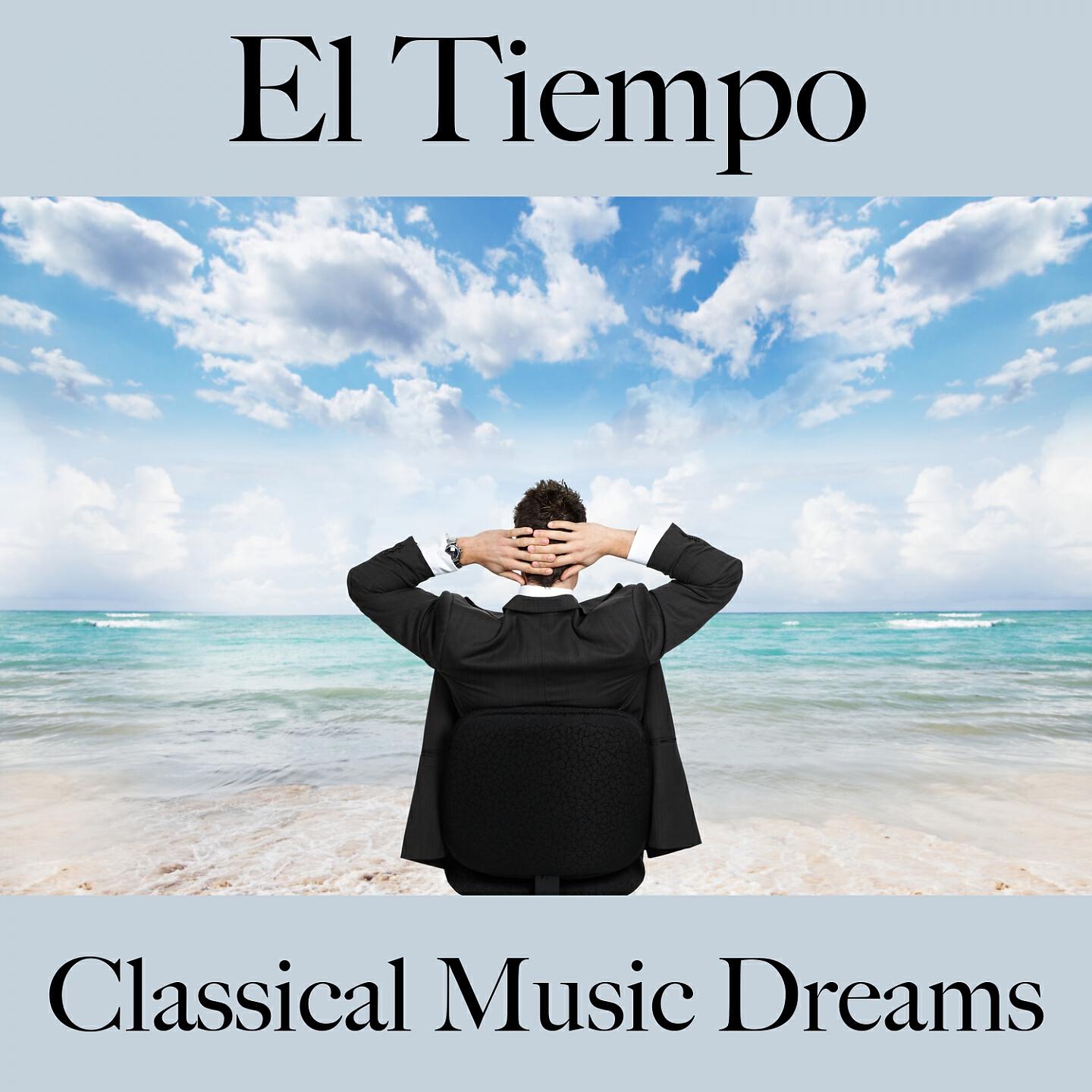Релиз El Tiempo: Classical Music Dreams - La Mejor Música Para Descansarse
