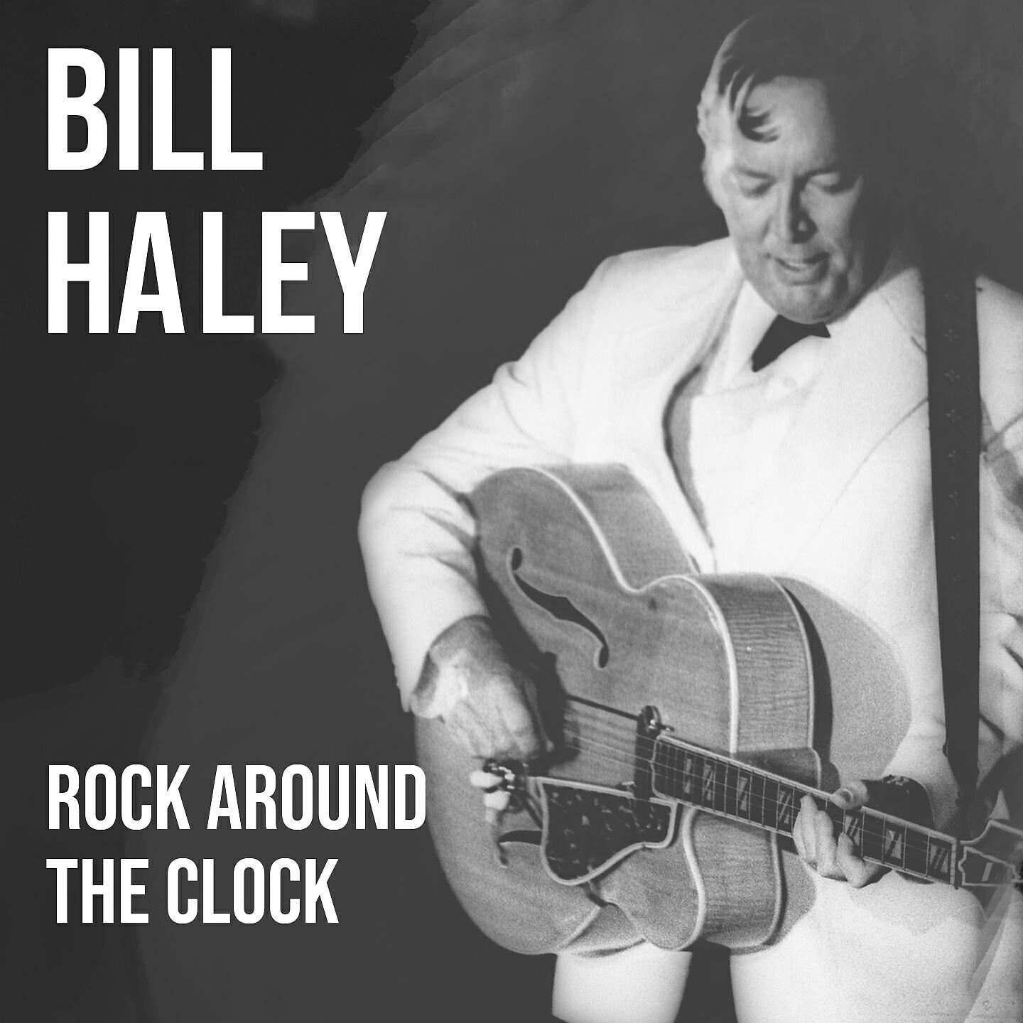 Релиз Bill Haley, Rock Around The Clock