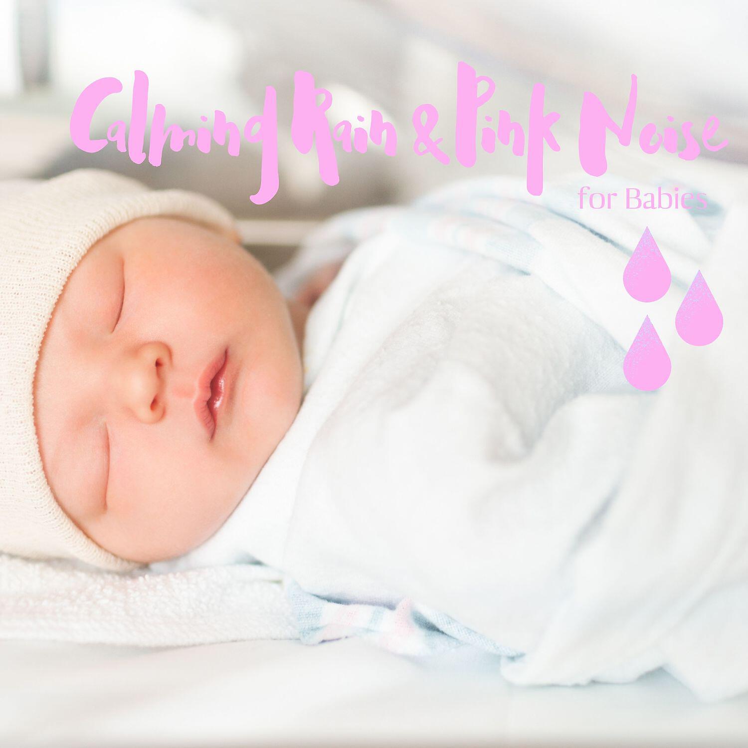 Релиз Calming Rain & Pink Noise for Babies