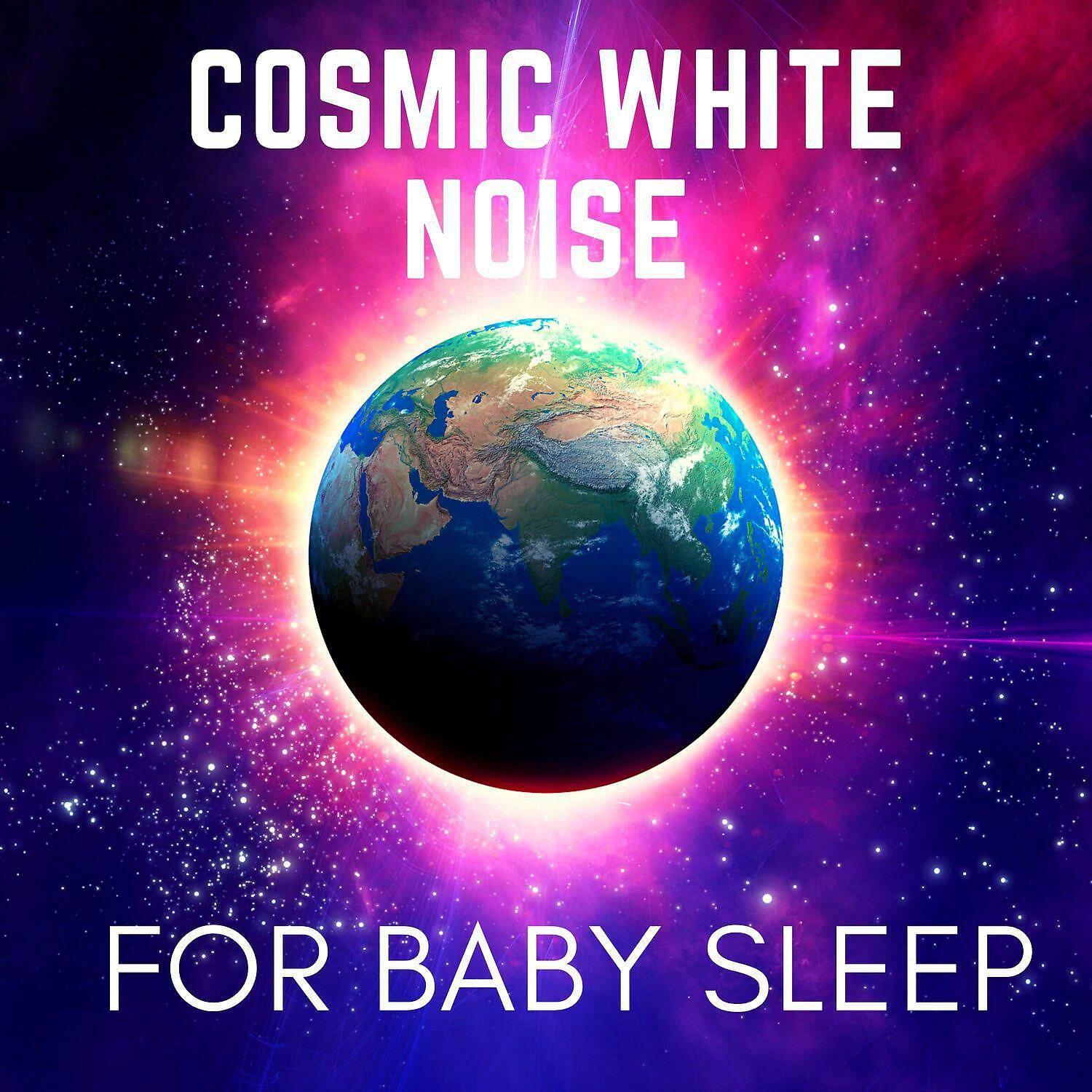 Релиз Cosmic White Noise for Baby Sleep: Calming Cosmic Sounds for Relaxation & Sleep