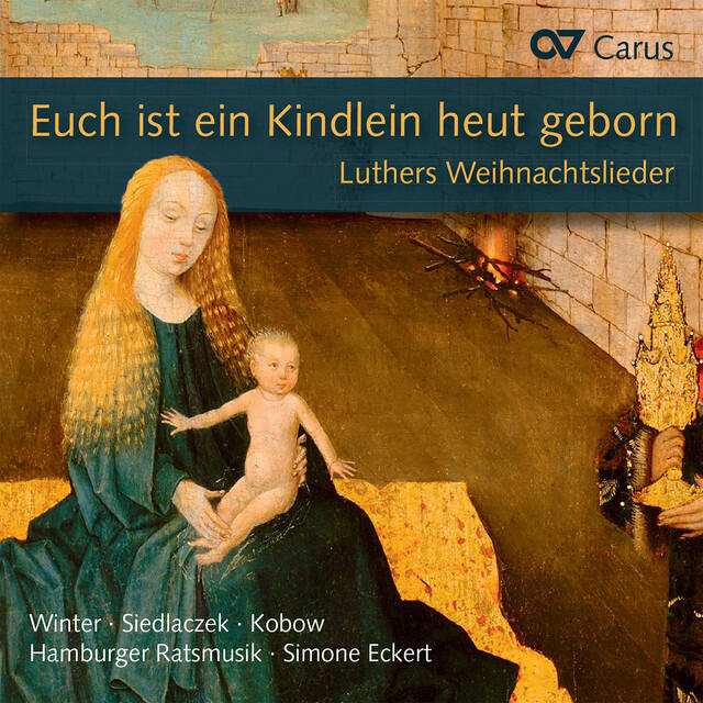 Релиз Euch ist ein Kindlein heut geborn. Luthers Weihnachtslieder in Sätzen aus der Reformationszeit