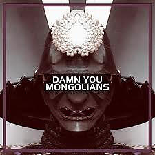 Damn You Mongolians