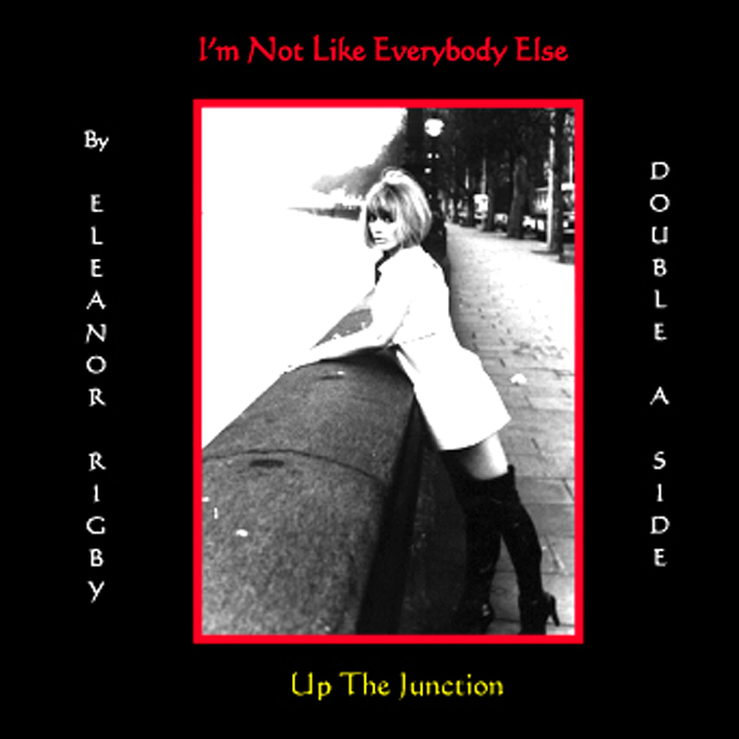 Релиз I'm Not Like Everybody Else / Up the Junction