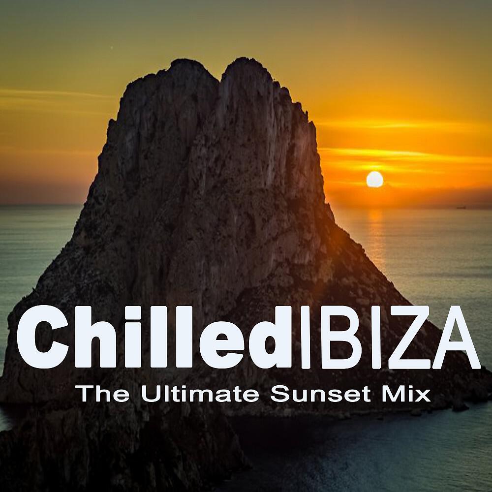 Релиз Chilled Ibiza the Ultimate Sunset Mix (The Best of Extraordinary Chillout Lounge & Downbeat)