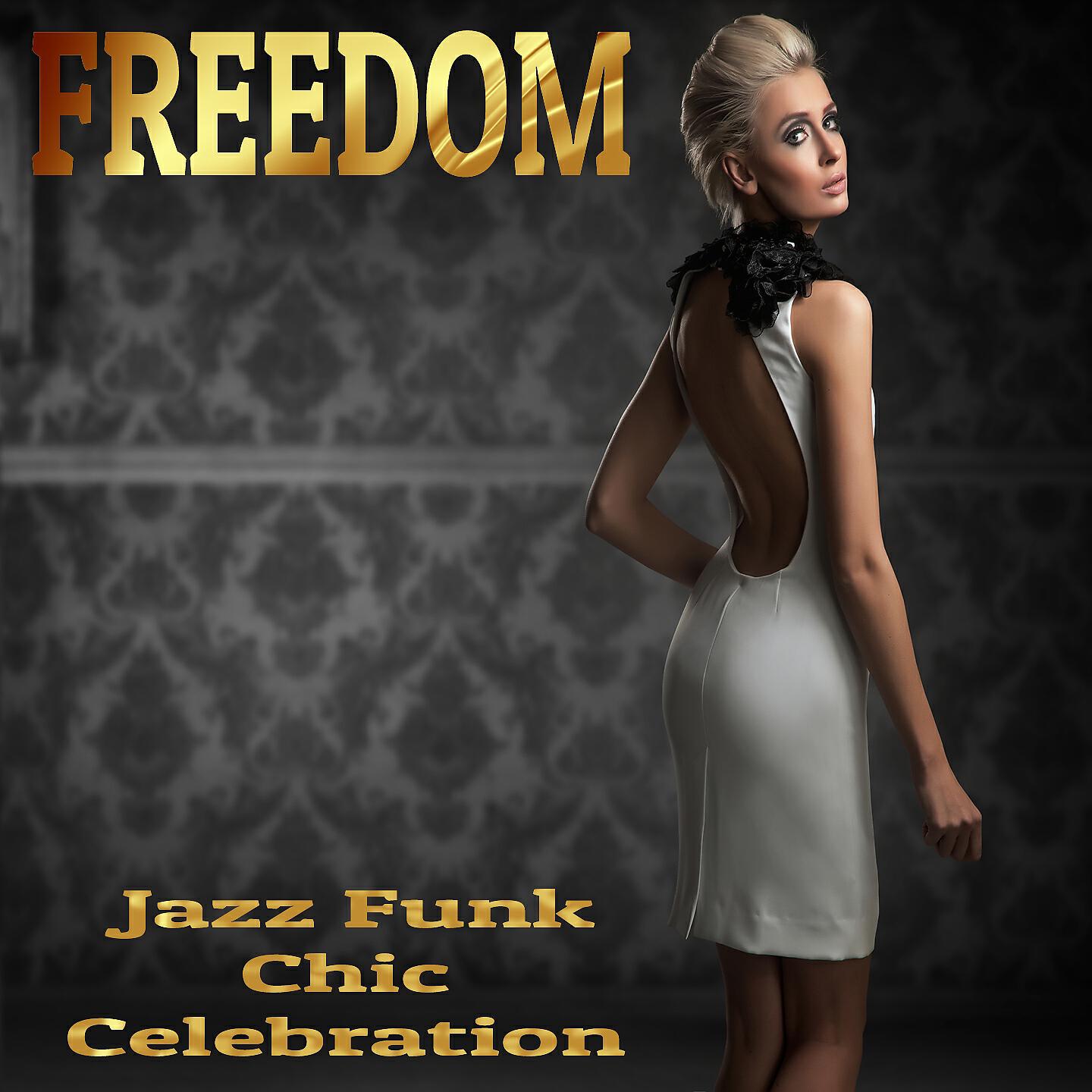 Релиз Freedom: Jazz Funk Chic Celebration