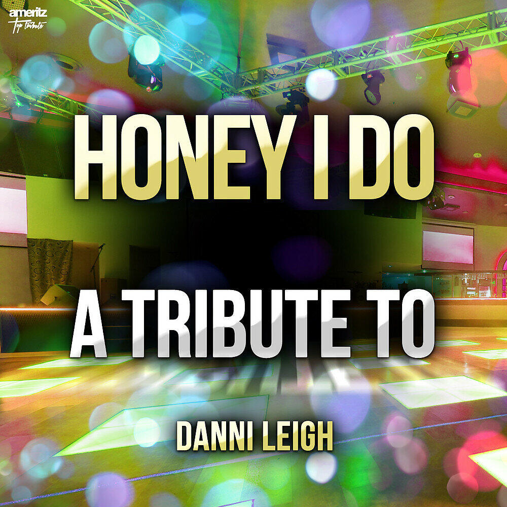 Релиз Honey I Do: A Tribute to Danni Leigh