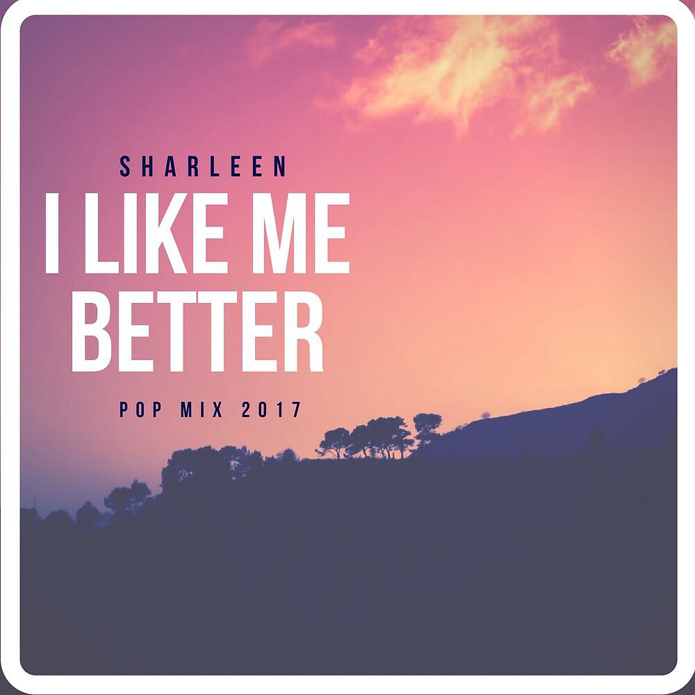 Релиз I Like Me Better (Pop Mix 2017)