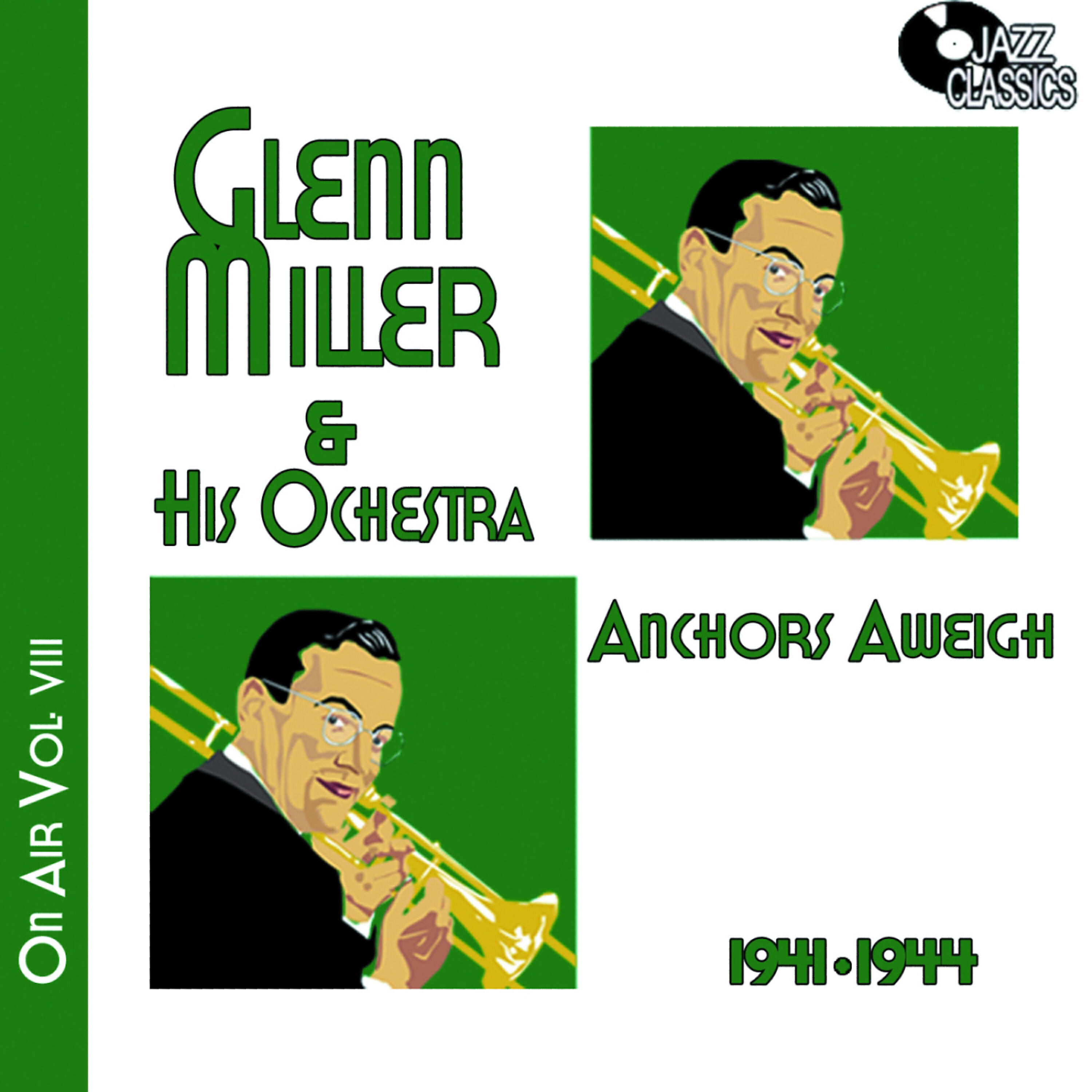 Постер альбома Glenn Miller on Air Voume 8 - Anchors Away