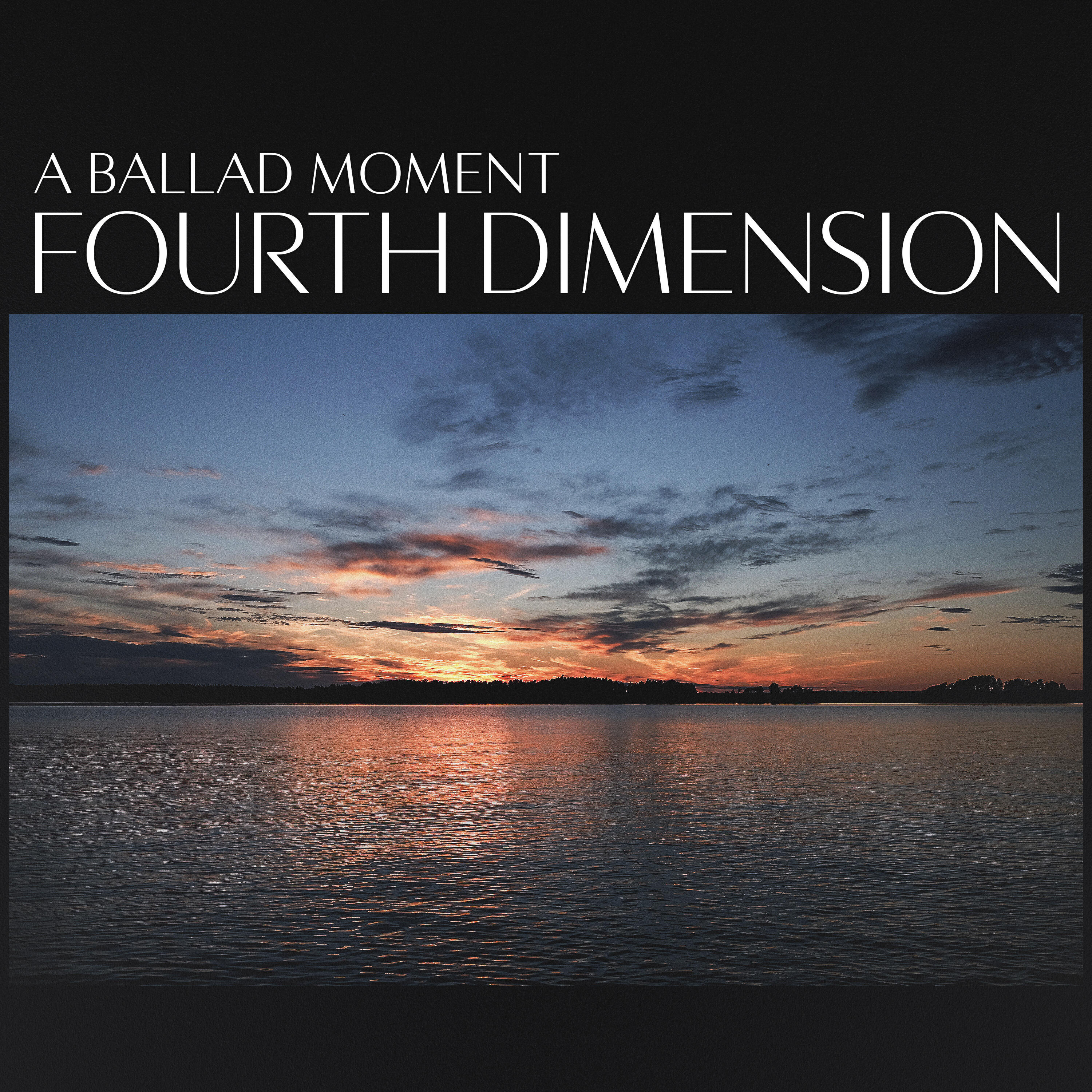 Релиз A Ballad Moment: Fourth Dimension