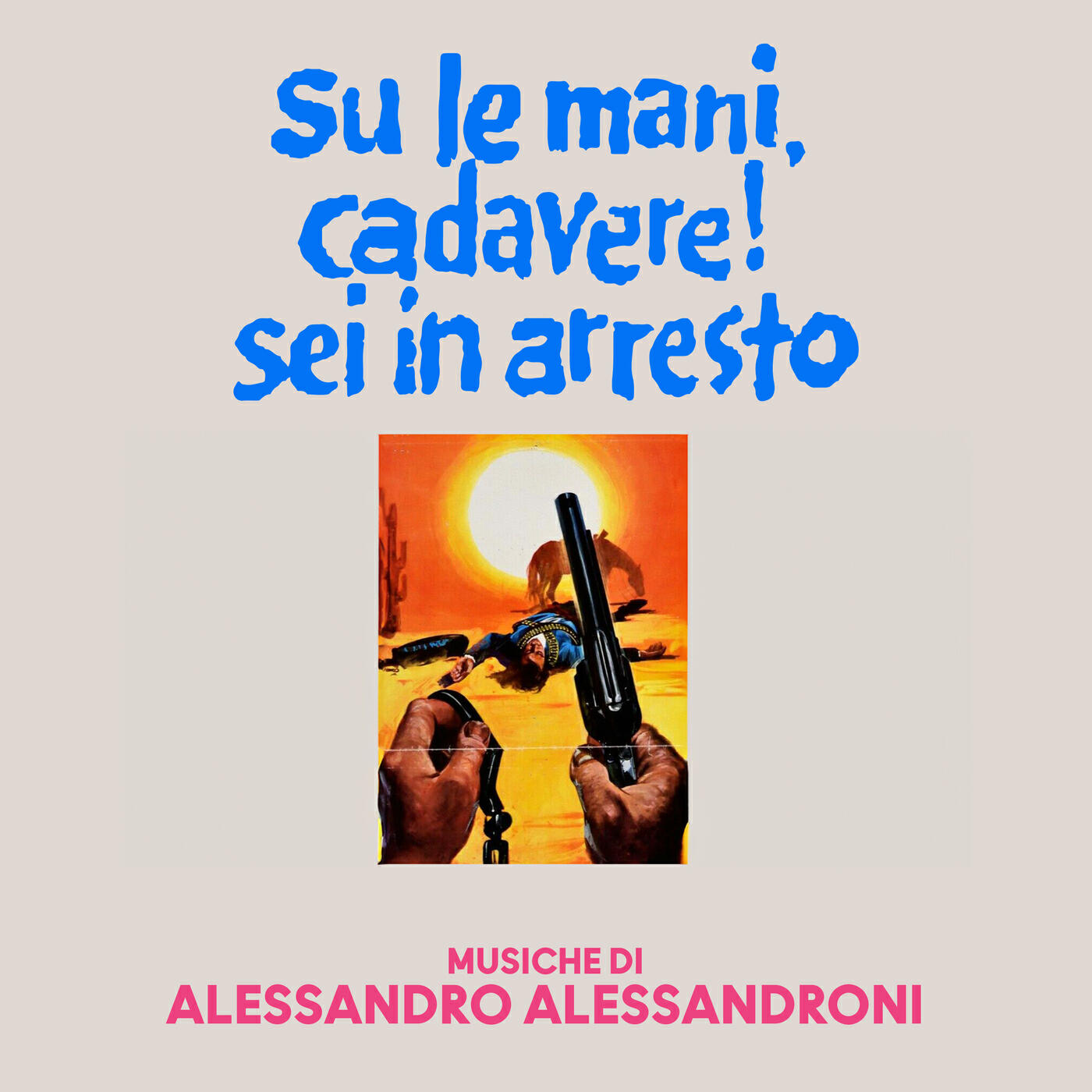 Релиз Su le mani, cadavere! Sei in arresto (Original Soundtrack)