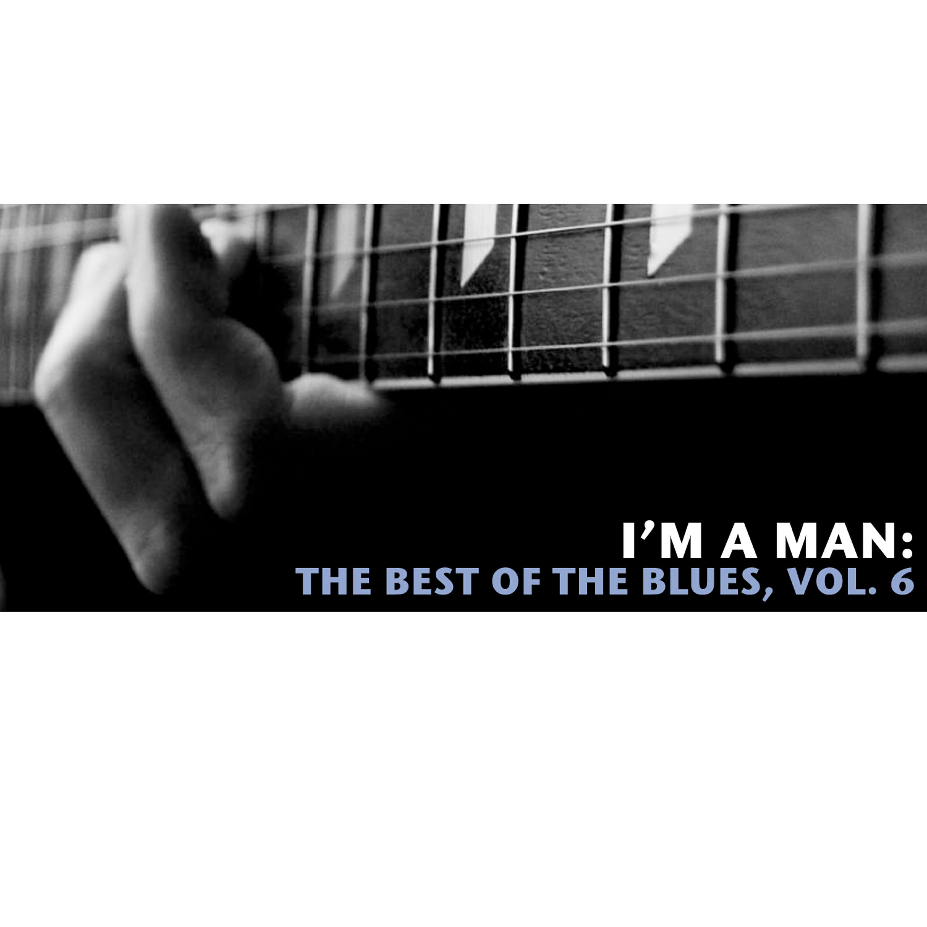 Релиз I'm a Man: The Best of the Blues, Vol. 6