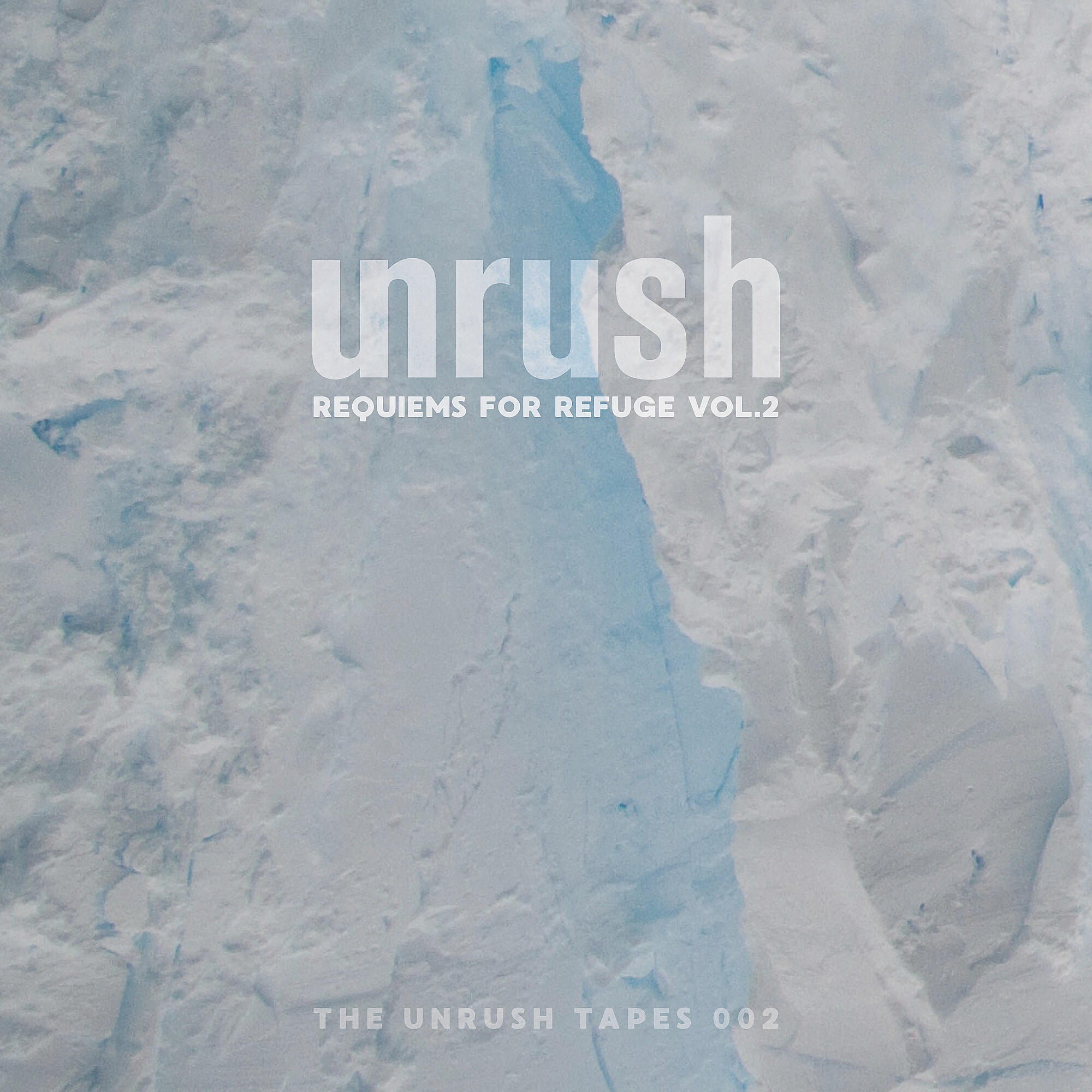 Релиз The Unrush Tapes 02 - Requiems For Refuge Vol. 2