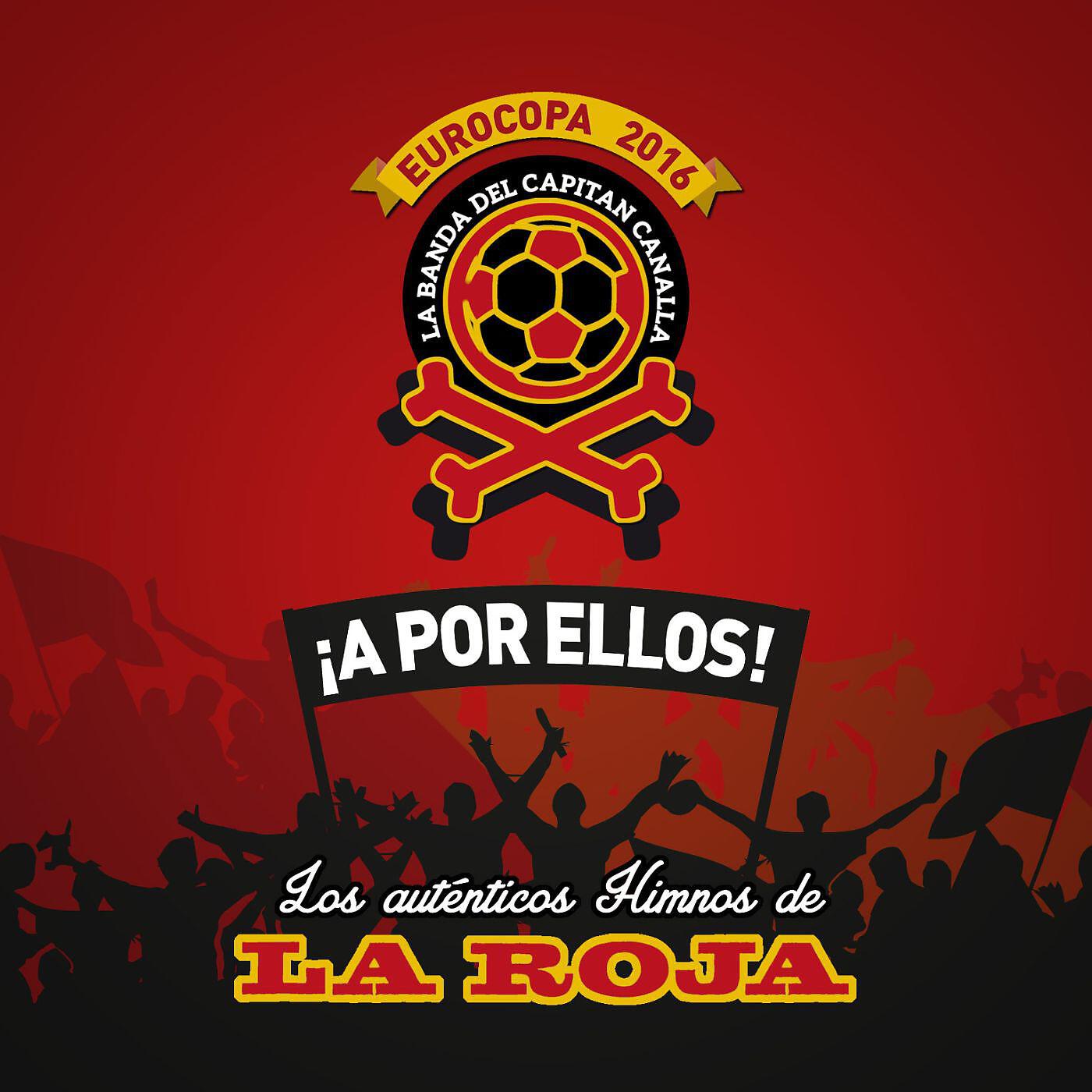 Релиз ¡A POR ELLOS! Los himnos auténticos de La Roja (Eurocopa 2016)