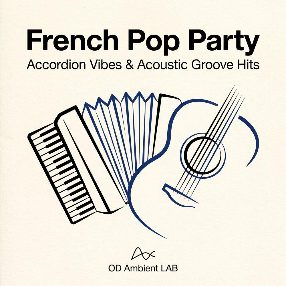 Релиз French Pop Party Accordion Vibes & Acoustic Groove Hits