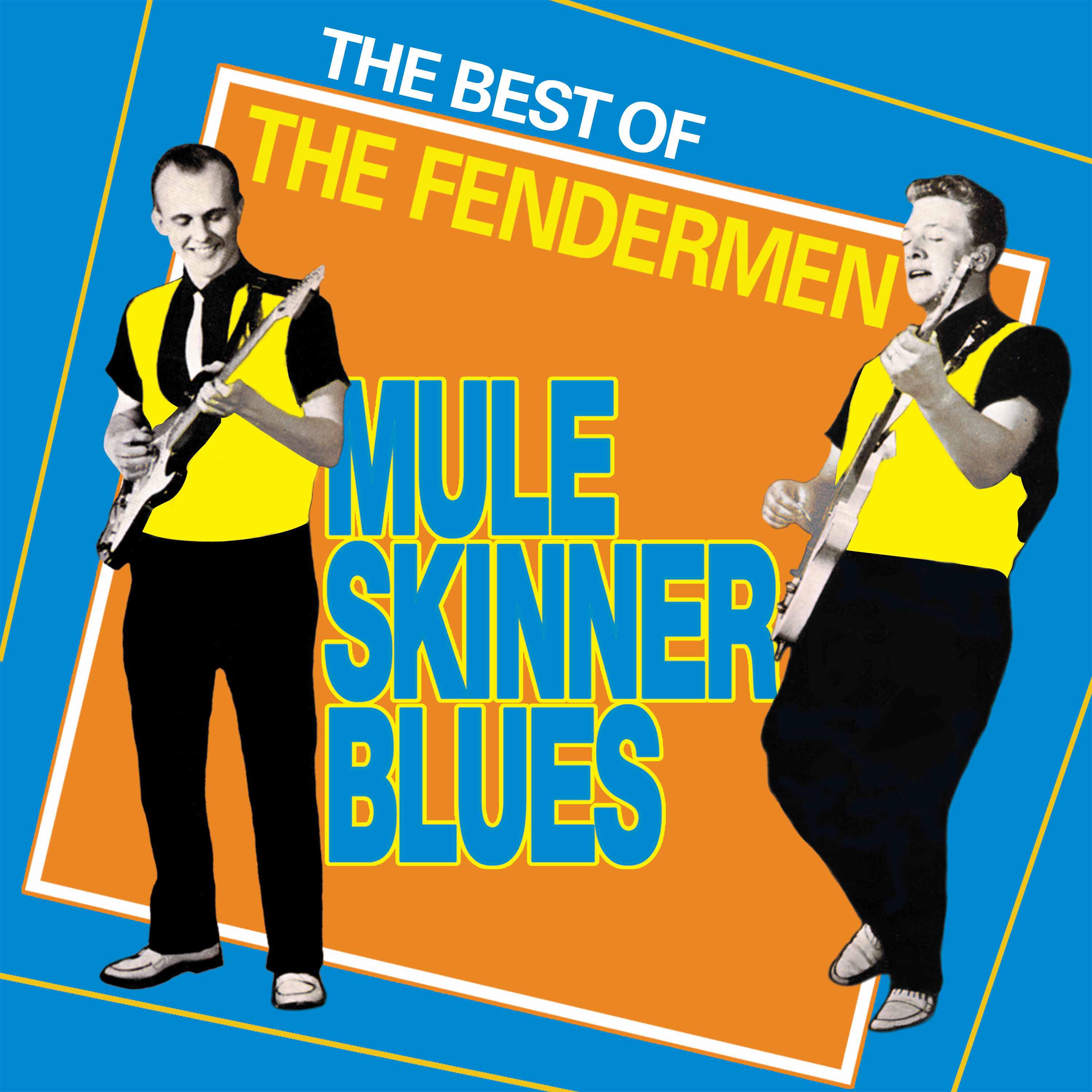 Релиз Best of The Fendermen (Mule Skinner Blues)