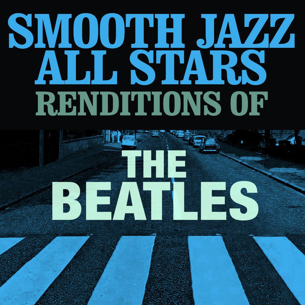 Релиз Smooth Jazz All Stars Renditions of The Beatles