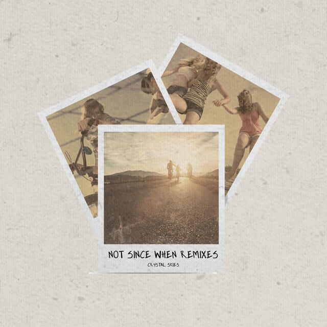 Релиз Not Since When (Remixes)