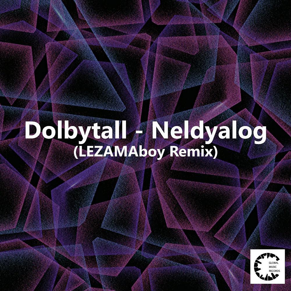 Релиз Neldyalog (Lezamaboy Remix)