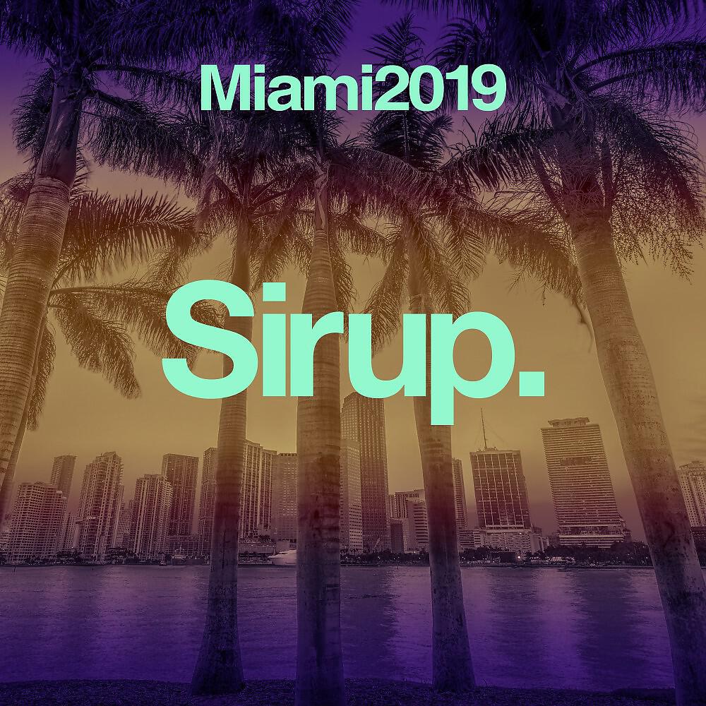 Релиз Sirup Music Miami 2019