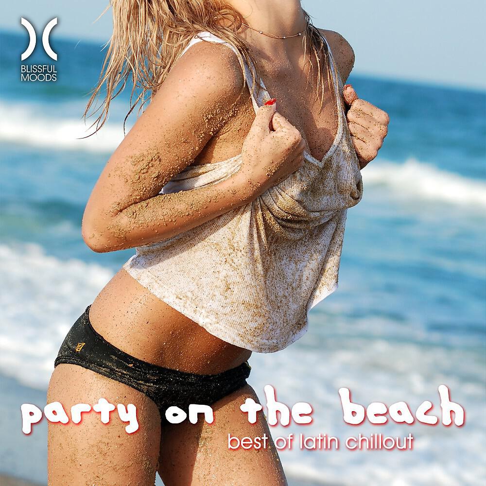 Релиз Party on the Beach - Best of Latin Chillout