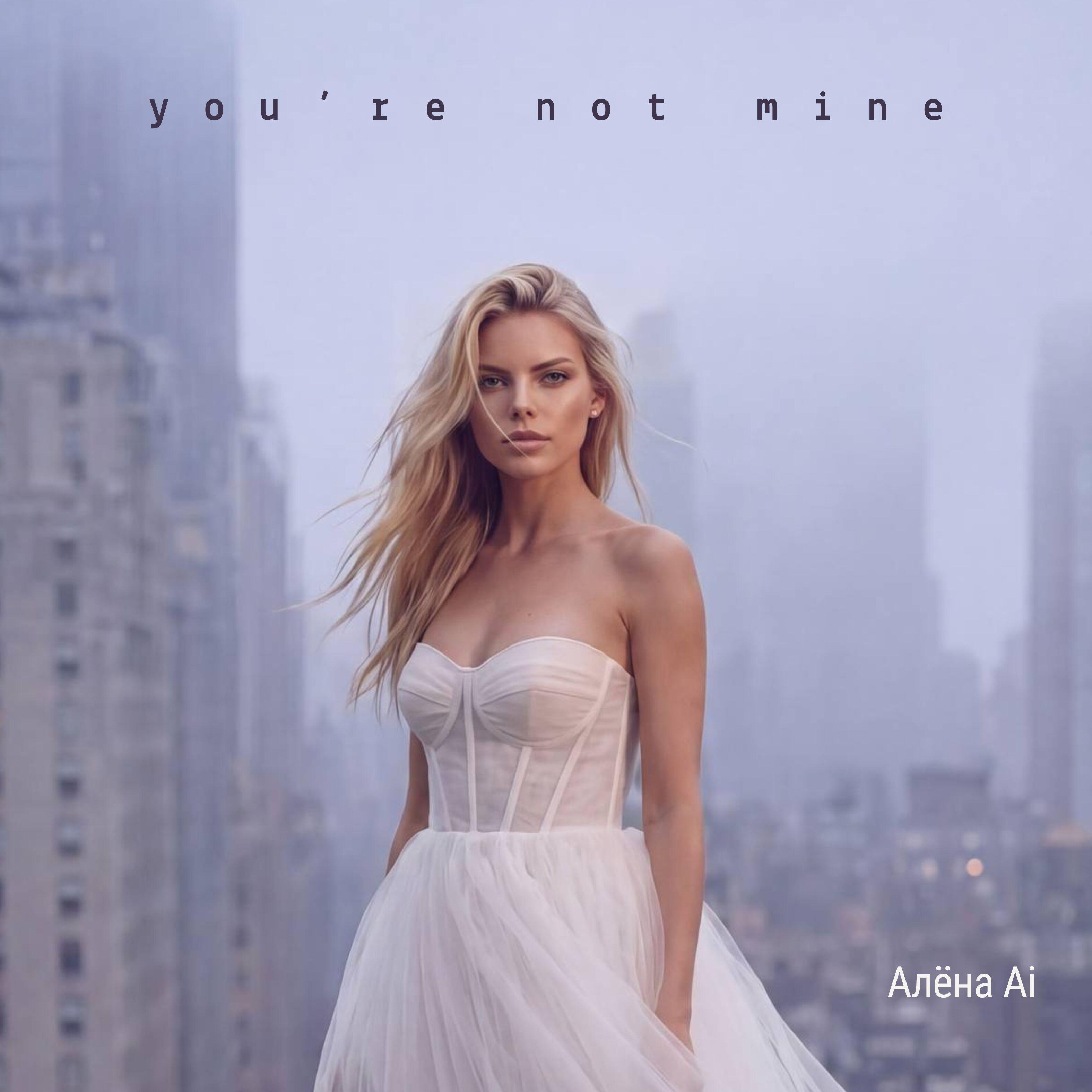 Релиз You're Not Mine