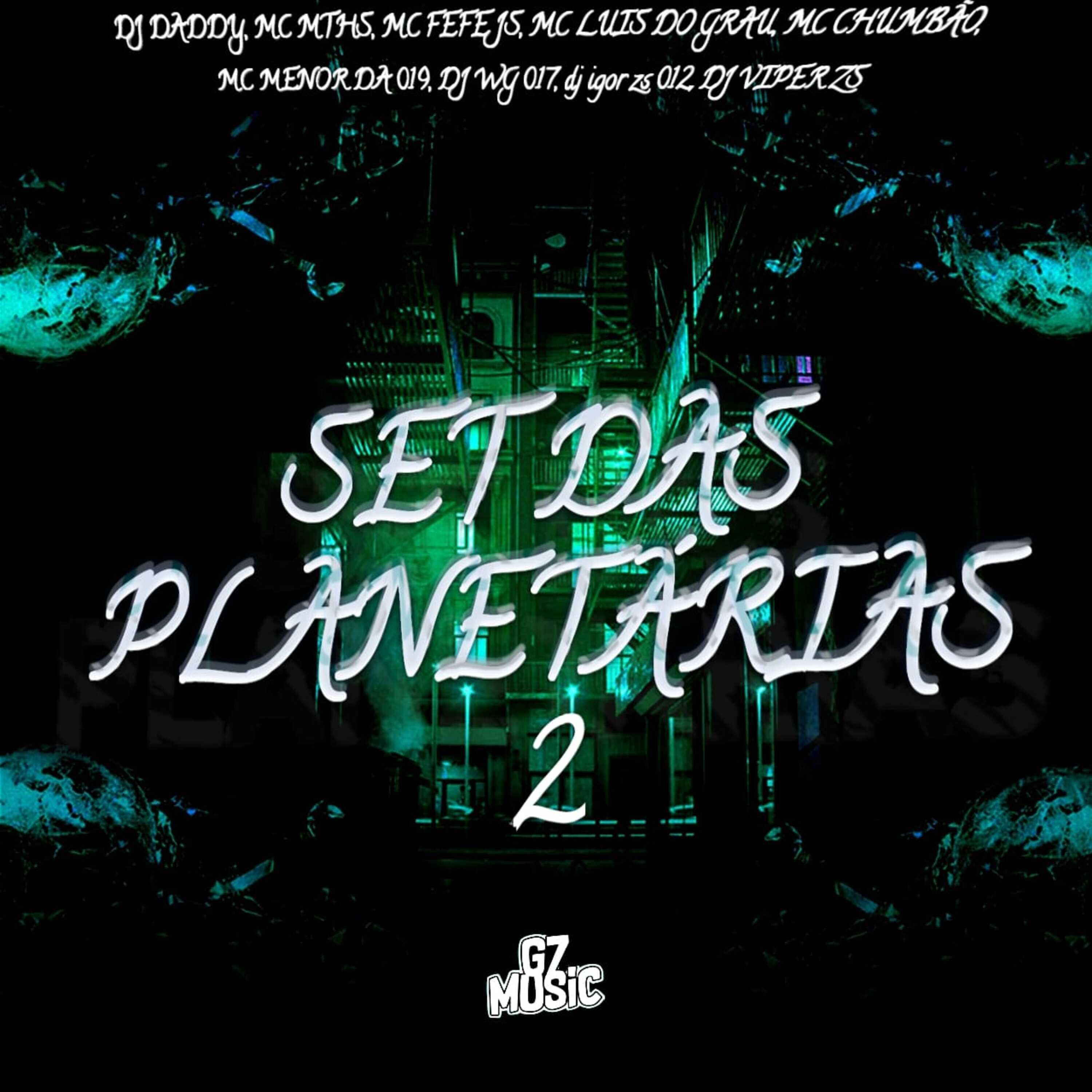 Скачать песню DJ Daddy, MC MTHS, MC FEFE JS, MC LUIS DO GRAU, MC CHUMBÃO, MC MENOR DA 019, DJ WG 017, Dj Igor ZS 012, DJ VIPER ZS - Set das Planetária 2 бесплатно в MP3 для Android и iOS
