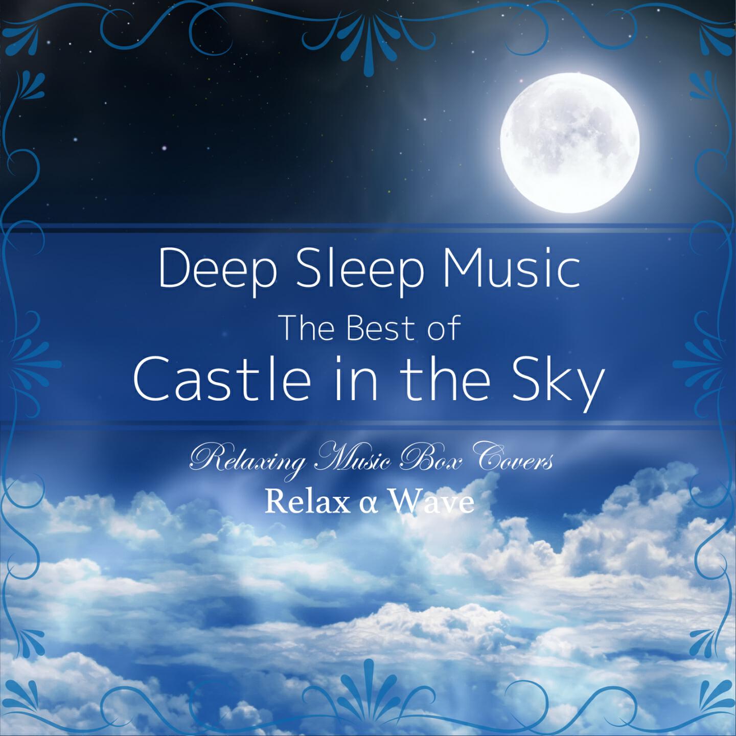 Релиз Deep Sleep Music - The Best of Castle in the Sky: Relaxing Music Box Covers