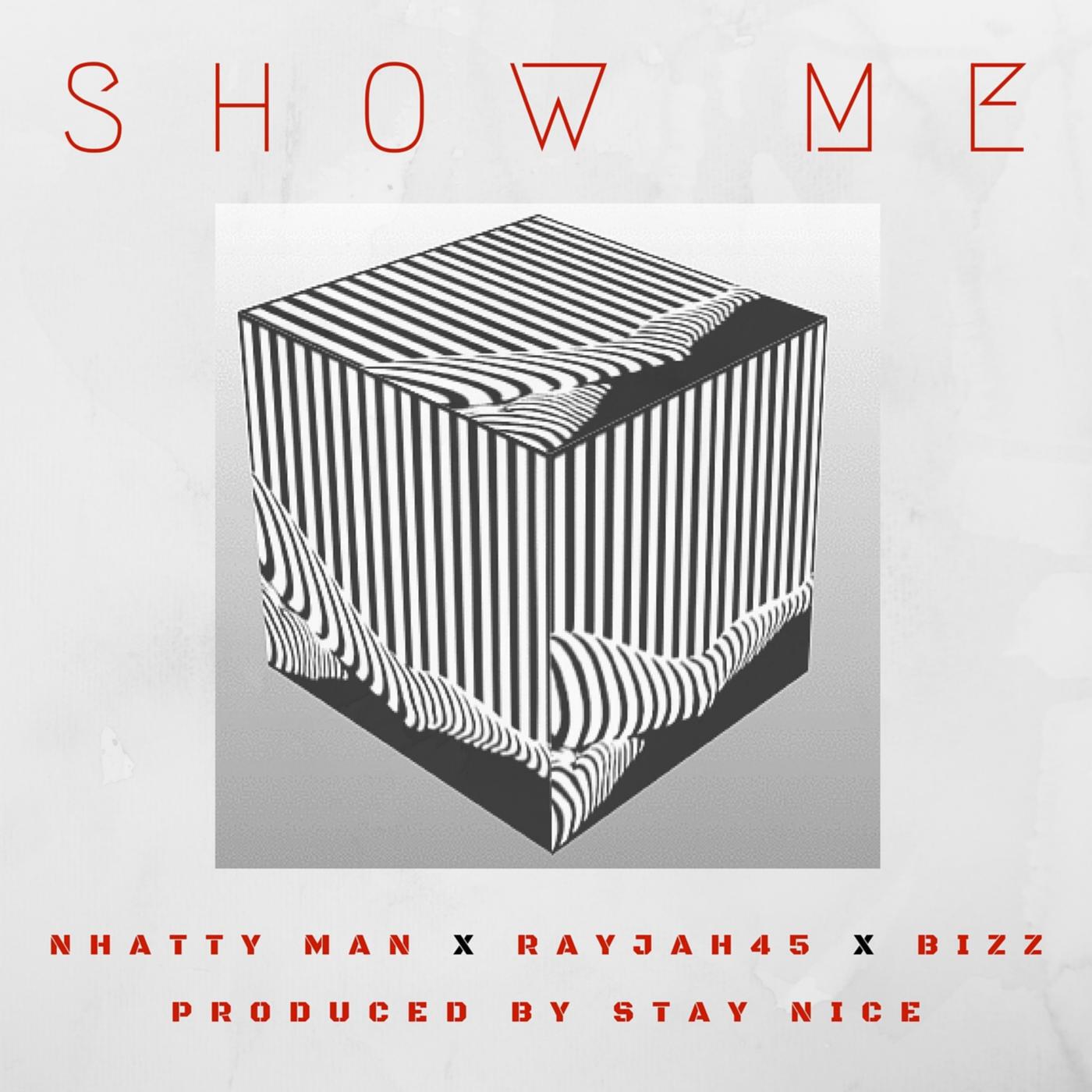 Релиз Show Me (feat. Nhatty Man, Rayjah45 & Bizz)