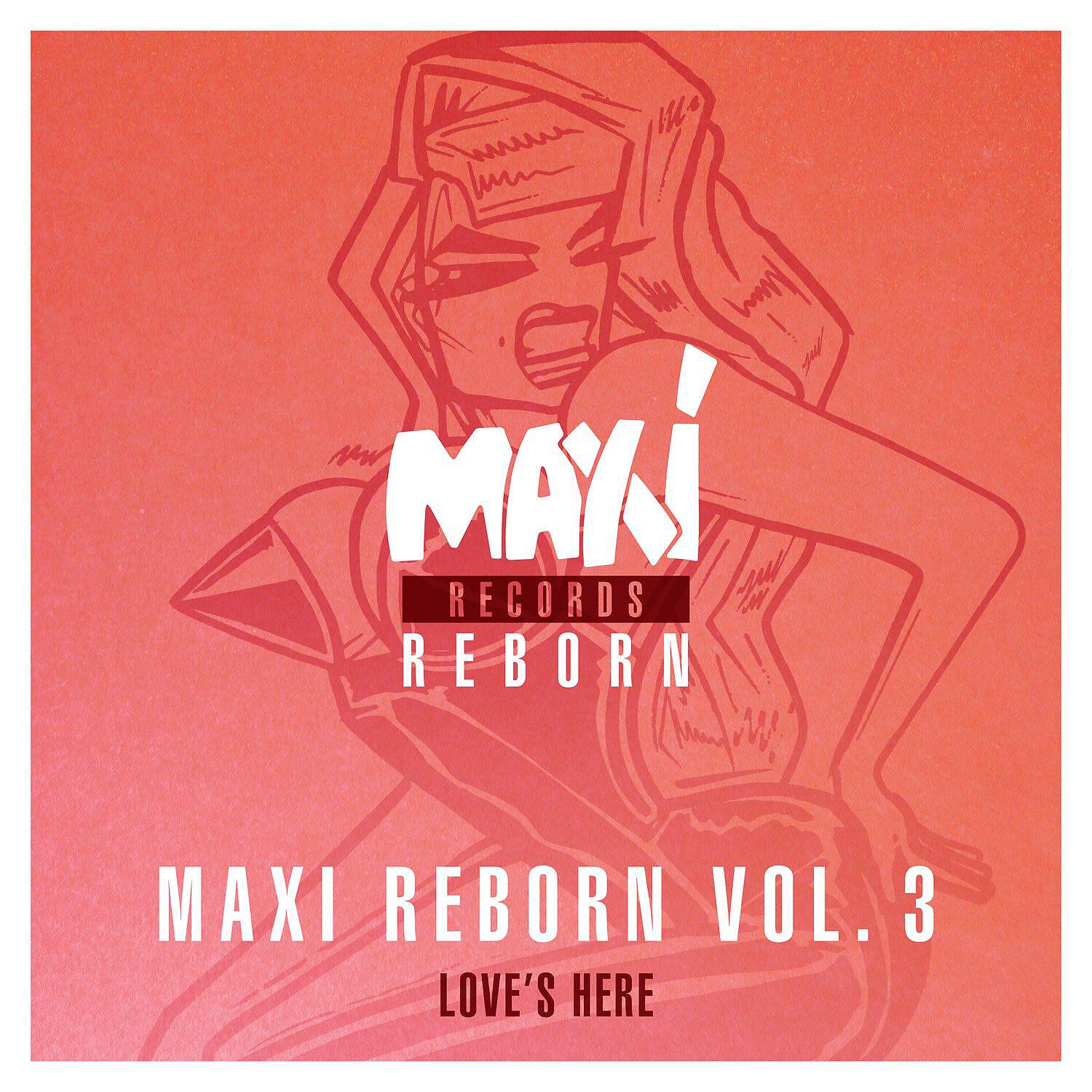 Релиз Maxi Reborn, Vol. 3: Love's Here