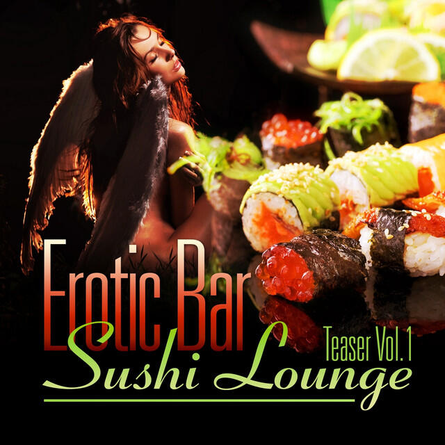 Релиз Erotic Bar and Sushi Lounge Teaser, Vol. 1 (An Assembly of Delicate Chill Out and Downtempo Grooves)