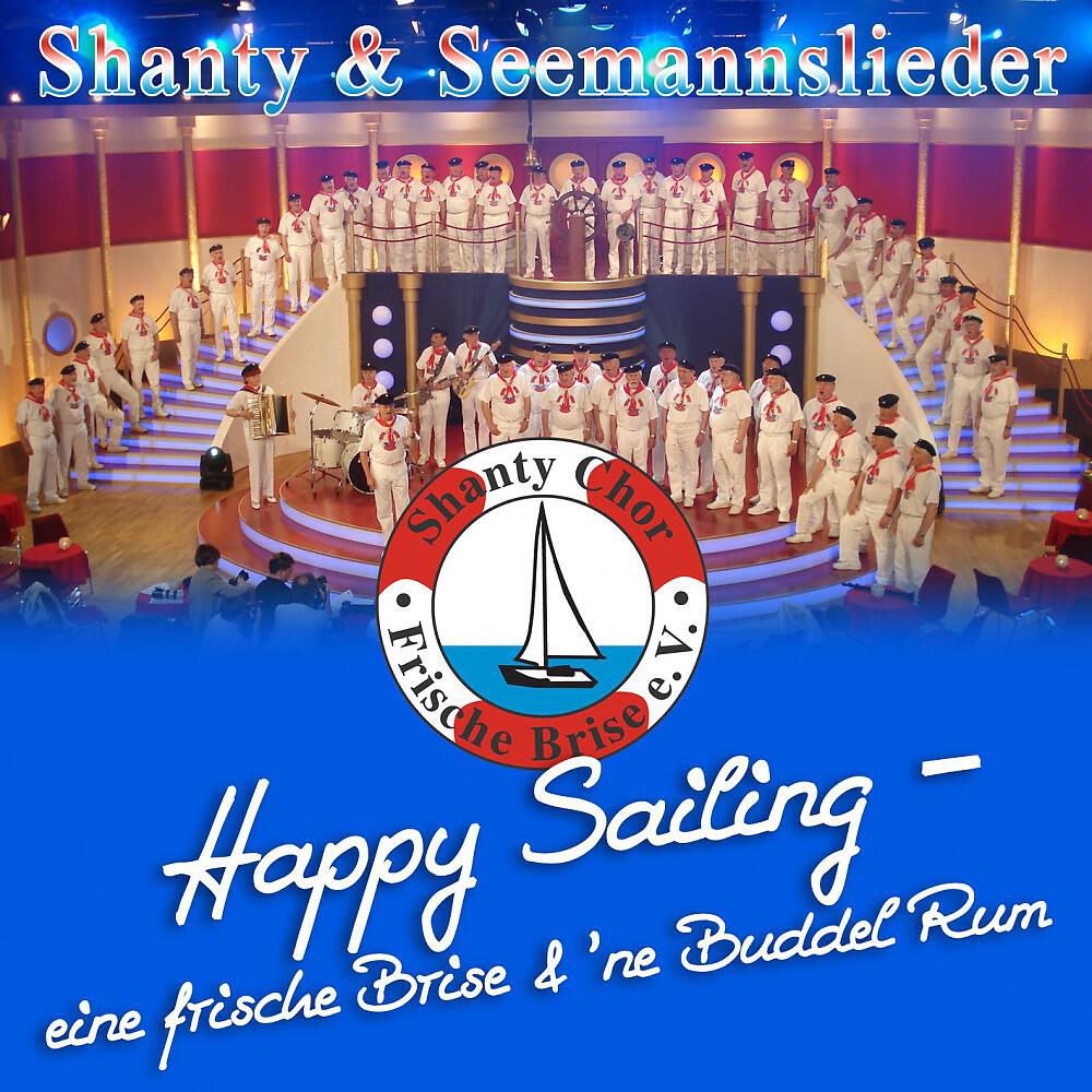 Релиз Shanty & Seemannslieder - Happy Sailing - Eine frische Brise & 'ne Buddel Rum